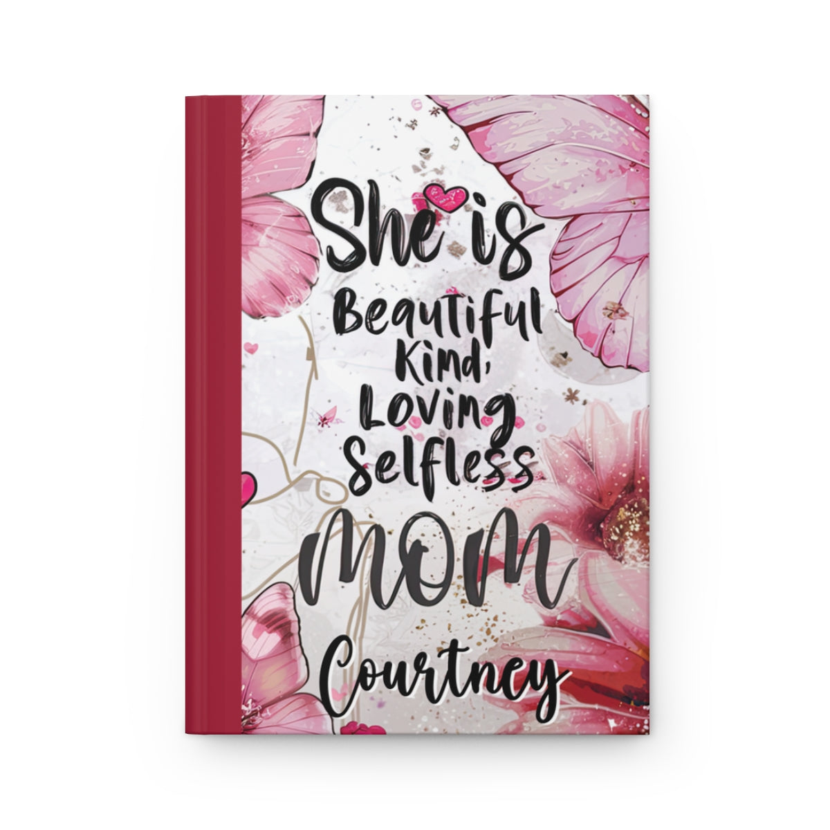 Personalised Hardcover Journal Matte, She is Beautiful, Kind, Loving, Selfless, Mom, awd-1717