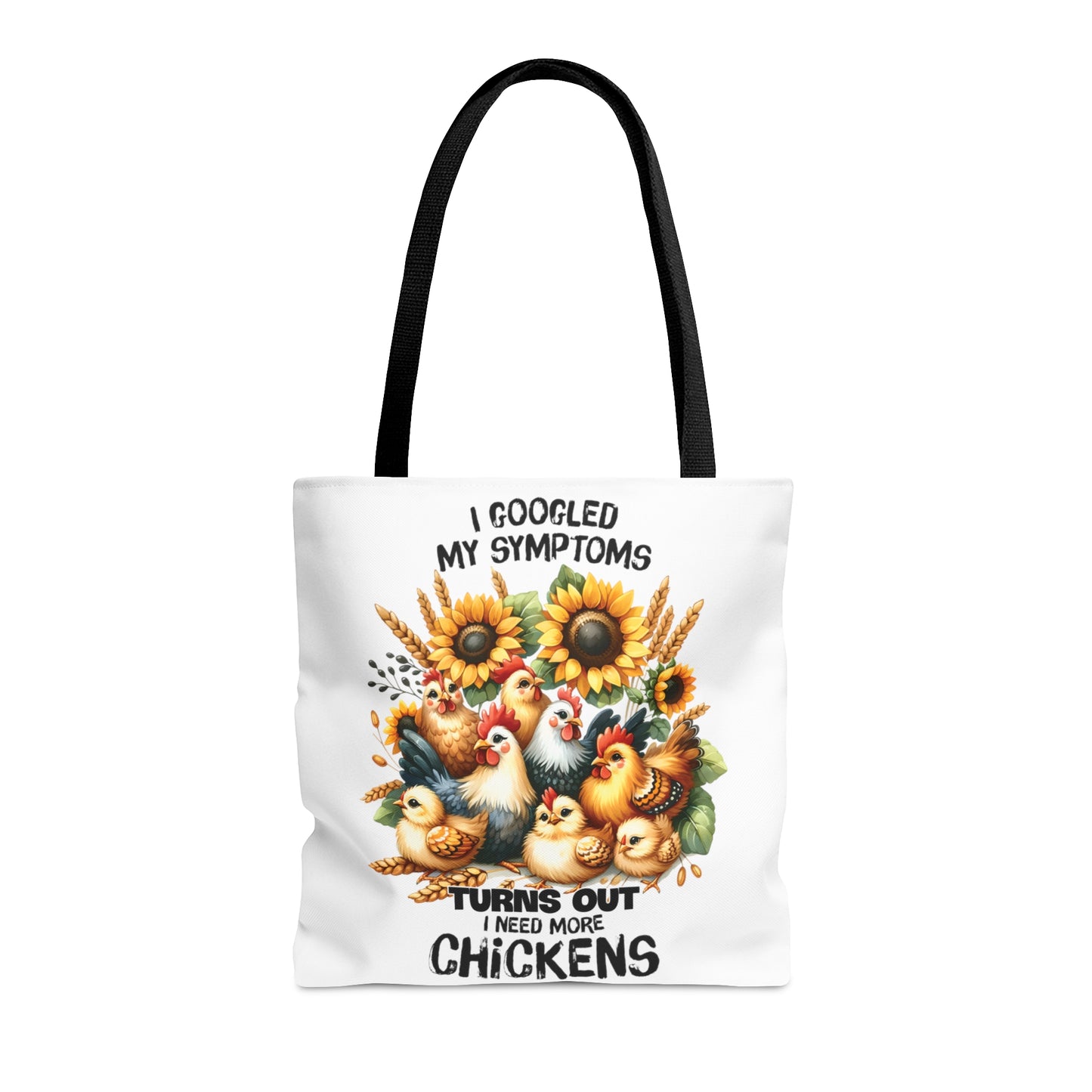 Tote Bag, Chickens Quote, I Googled my symptoms turns out I need More Chickens, Tote bag awd-1257