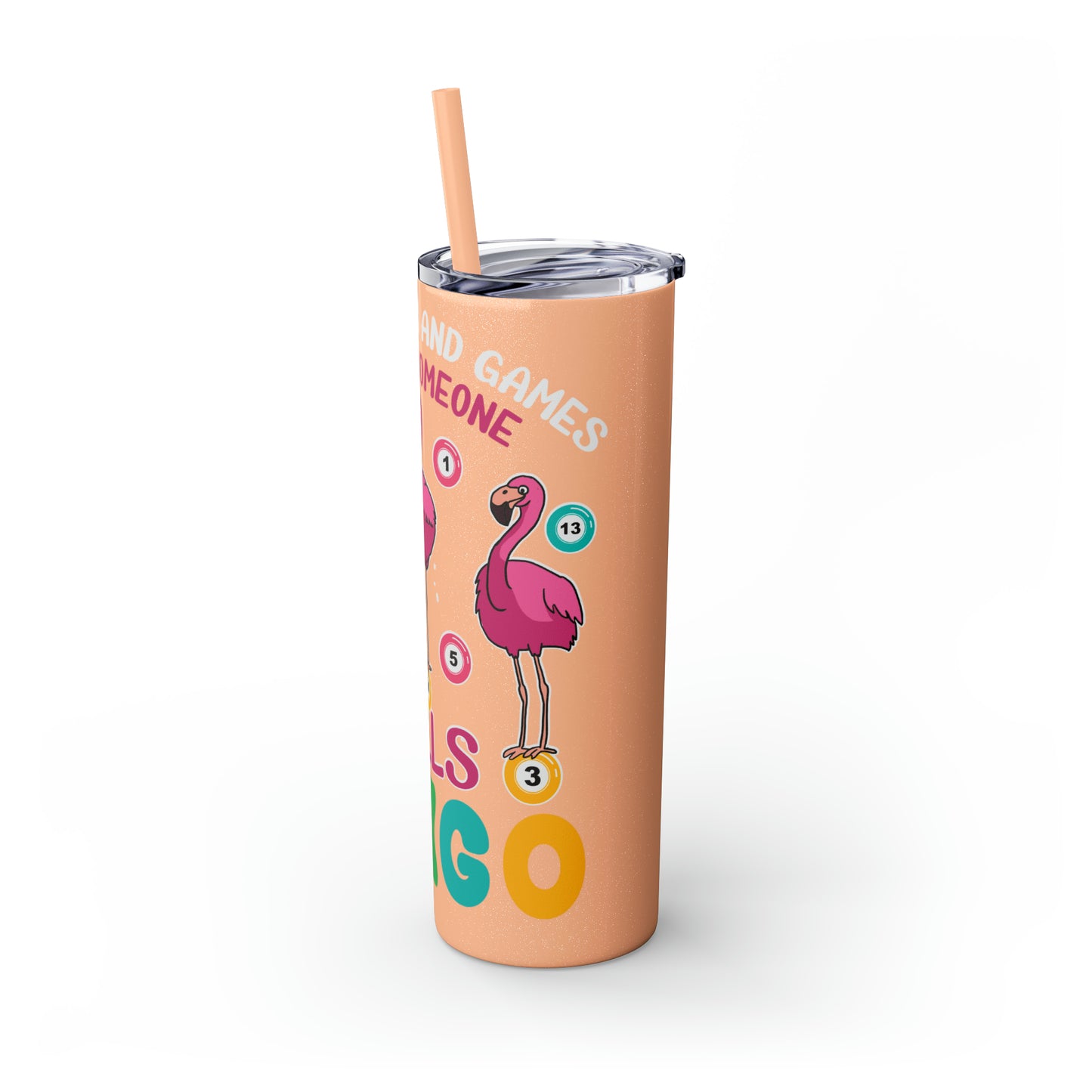 Skinny Tumbler with Straw, 20oz, It's all fun and games until someone yells Bingo