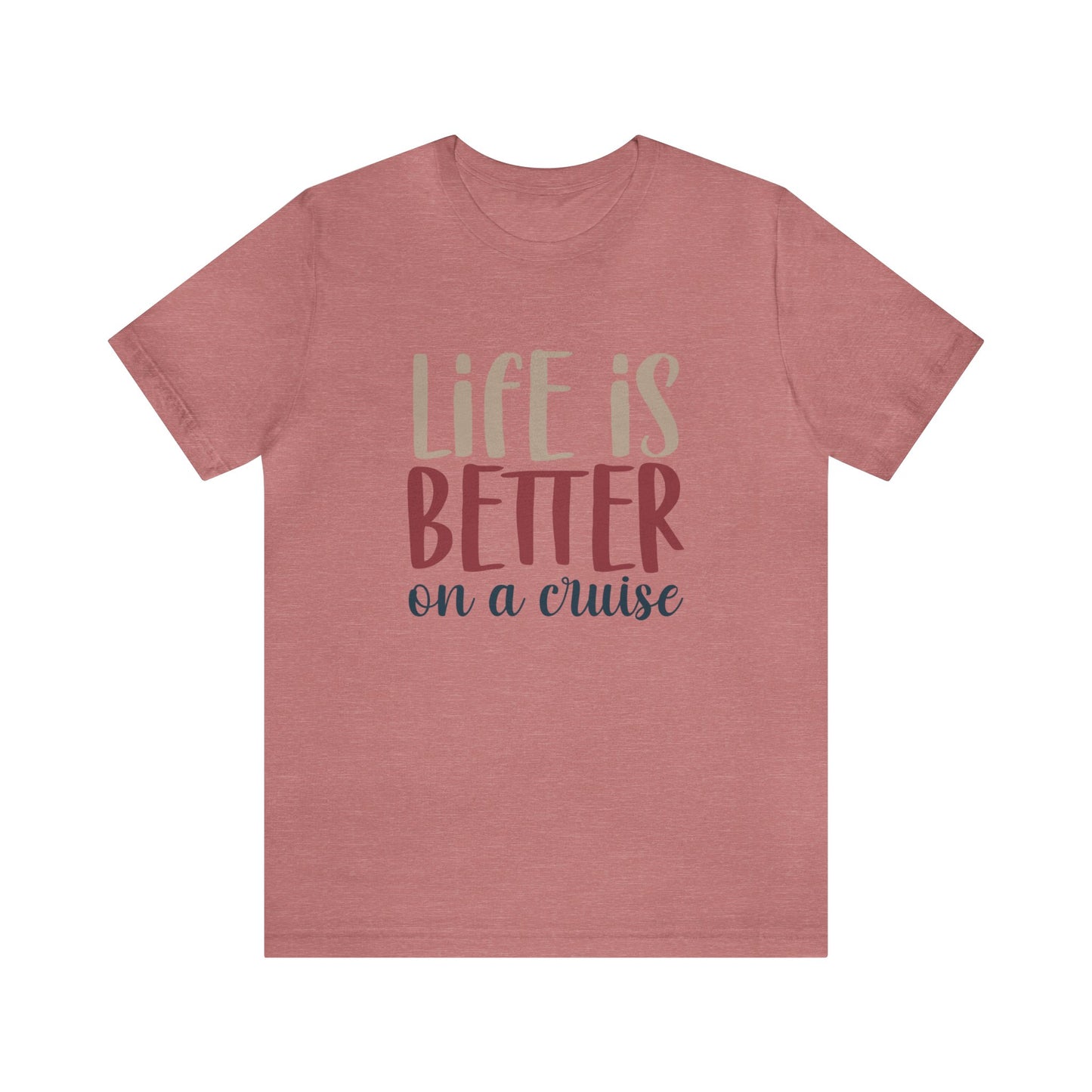 Unisex Adults Jersey Short Sleeve Tee, Cruise Tee, Life is Better on a Cruise, 100% Cotton, Light Fabric 142 g/m²