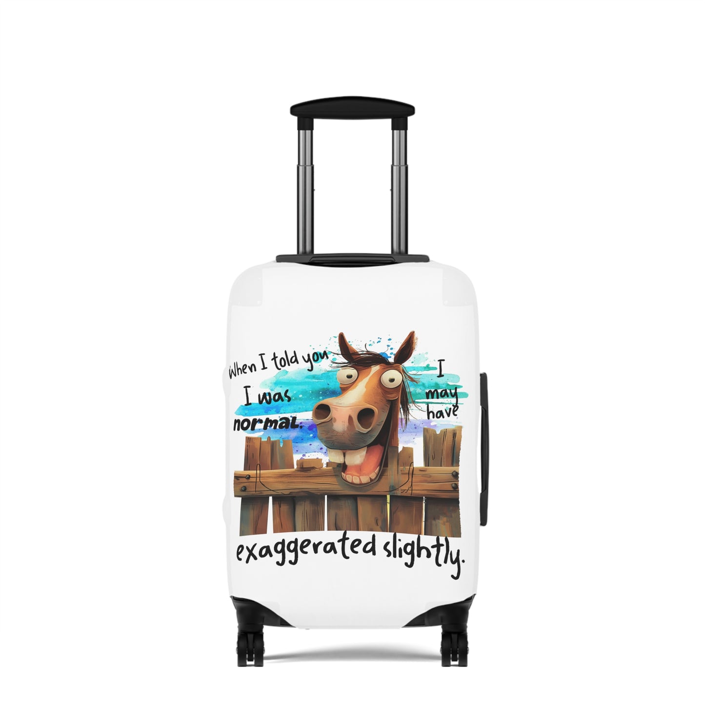 Luggage Cover, Horse, When I told You I was Normal I may have exaggerated slightly, awd-4011