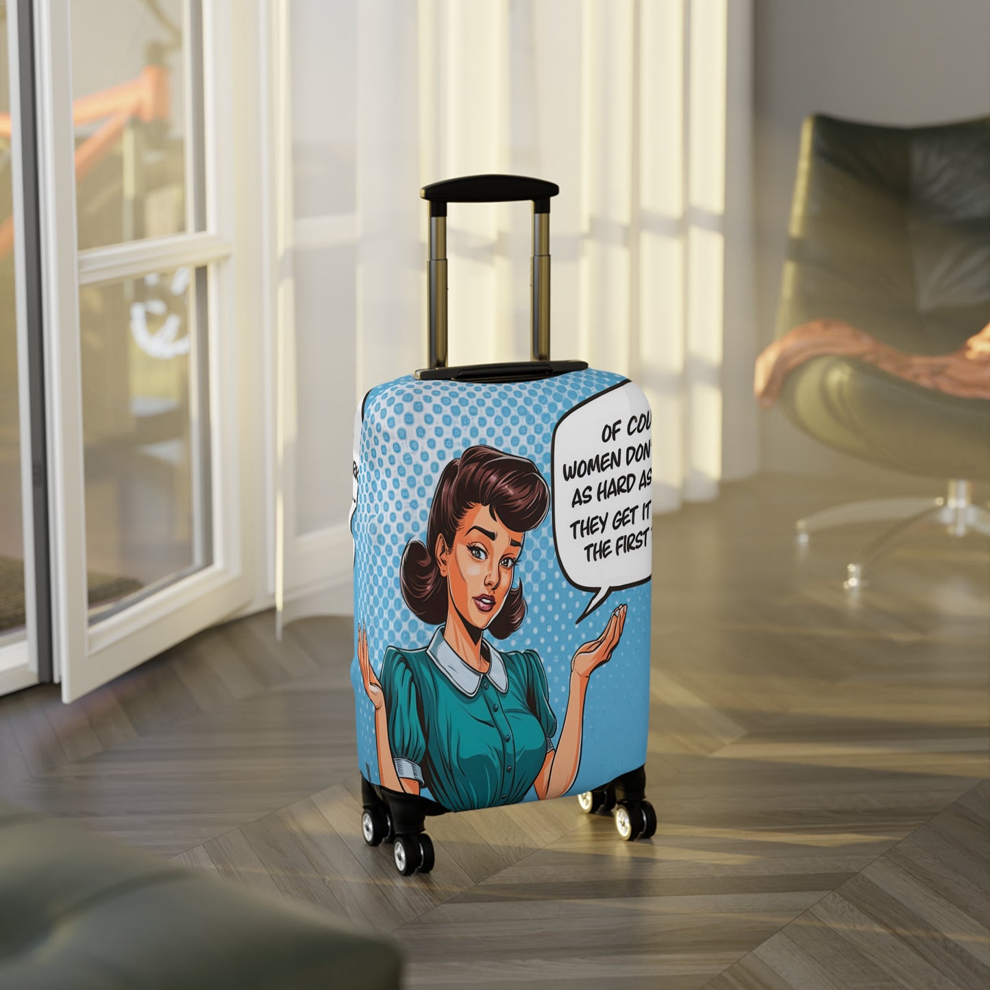 Luggage Cover, Funny Quote, Of course women don't work as hard as men we get it right the first time, awd-1680