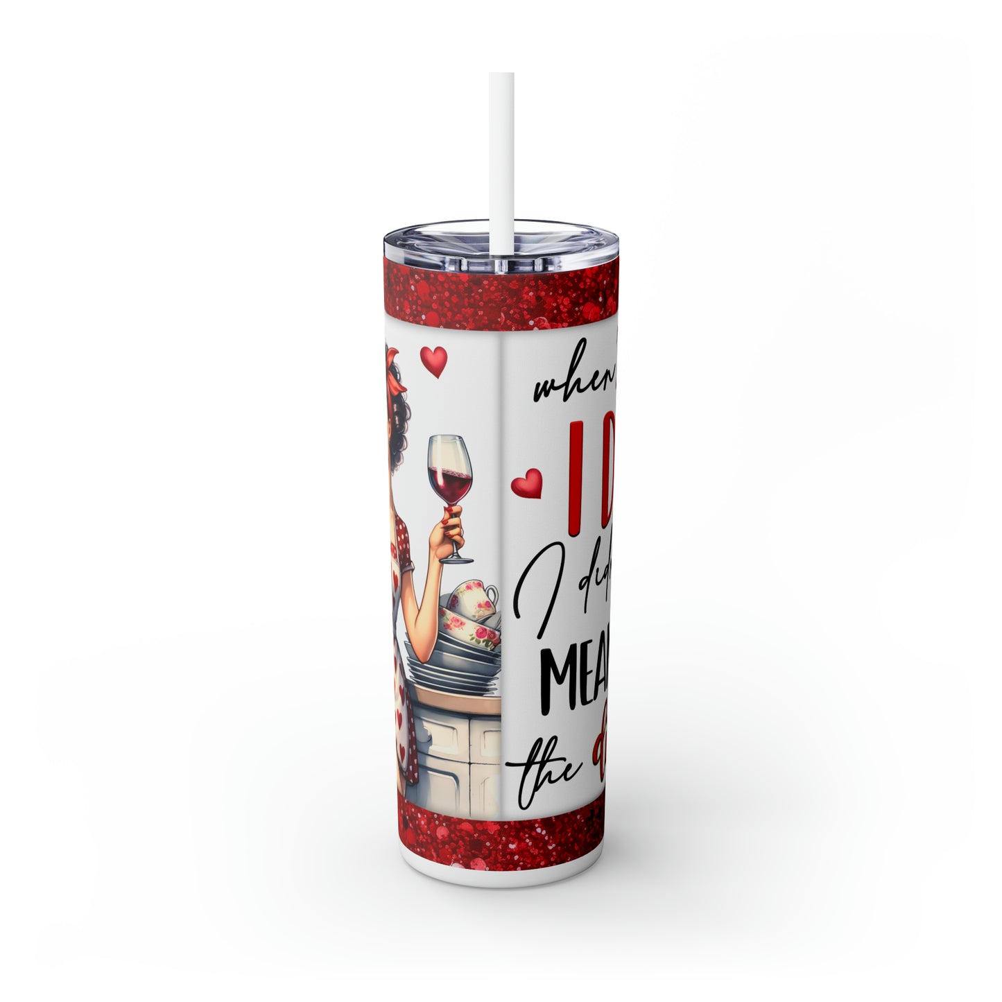 Skinny Tumbler with Straw, 20oz, Retro, When I said I Do I Didn't Mean The Dishes