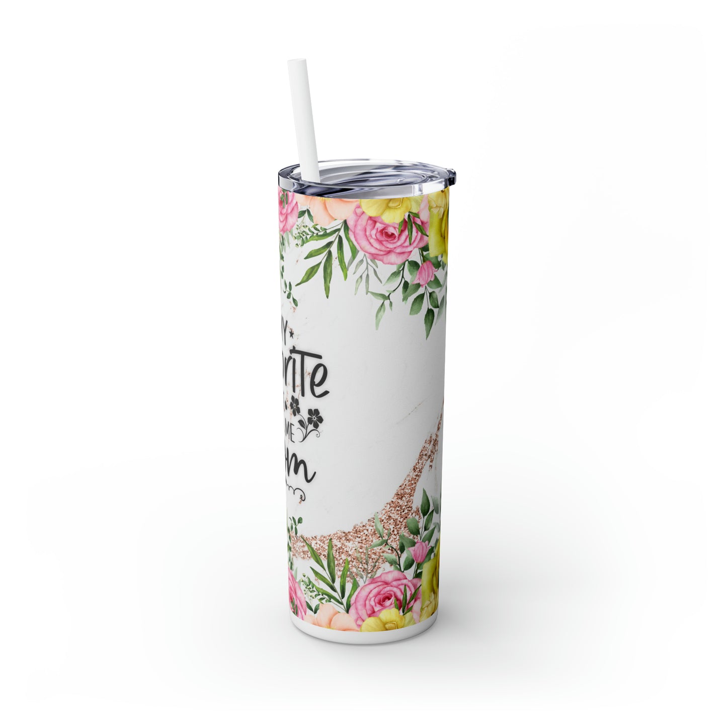 Skinny Tumbler with Straw, 20oz, Floral, Quote, My Favorite People call me Mom, awd-722