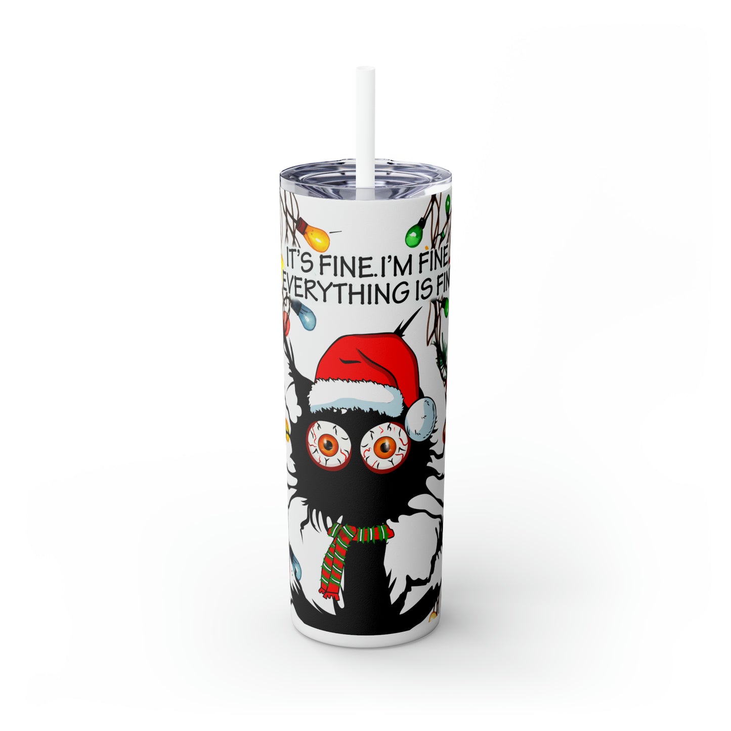 Skinny Tumbler with Straw, 20oz, Christmas, Cat, Quote, It's Fine I'm Fine Everything is Fine