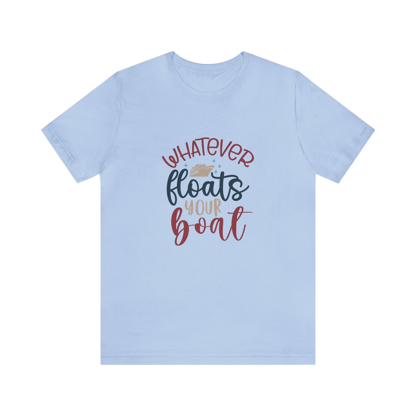 Unisex Jersey Short Sleeve Tee, Cruise Tee, Whatever Floats your Boat, 100% Cotton, Light Fabric 142 g/m²