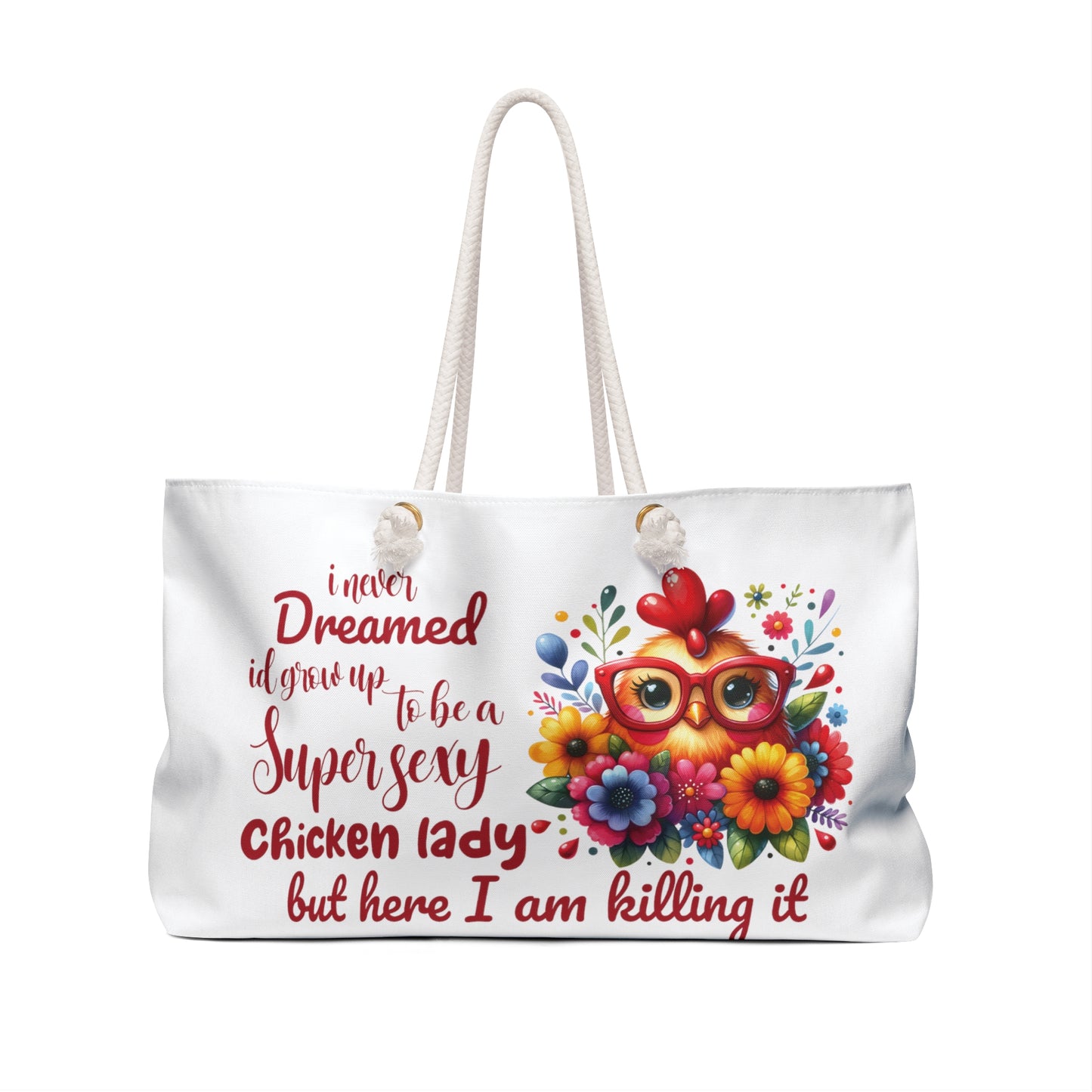 Personalised/Non-Personalised Weekender Bag, Chicken, Quote, I never Dreamed I'd Grow up To be a Super Sexy Chicken lady but here I am Killing it, Large Weekender Bag, Beach Bag, Book Bag