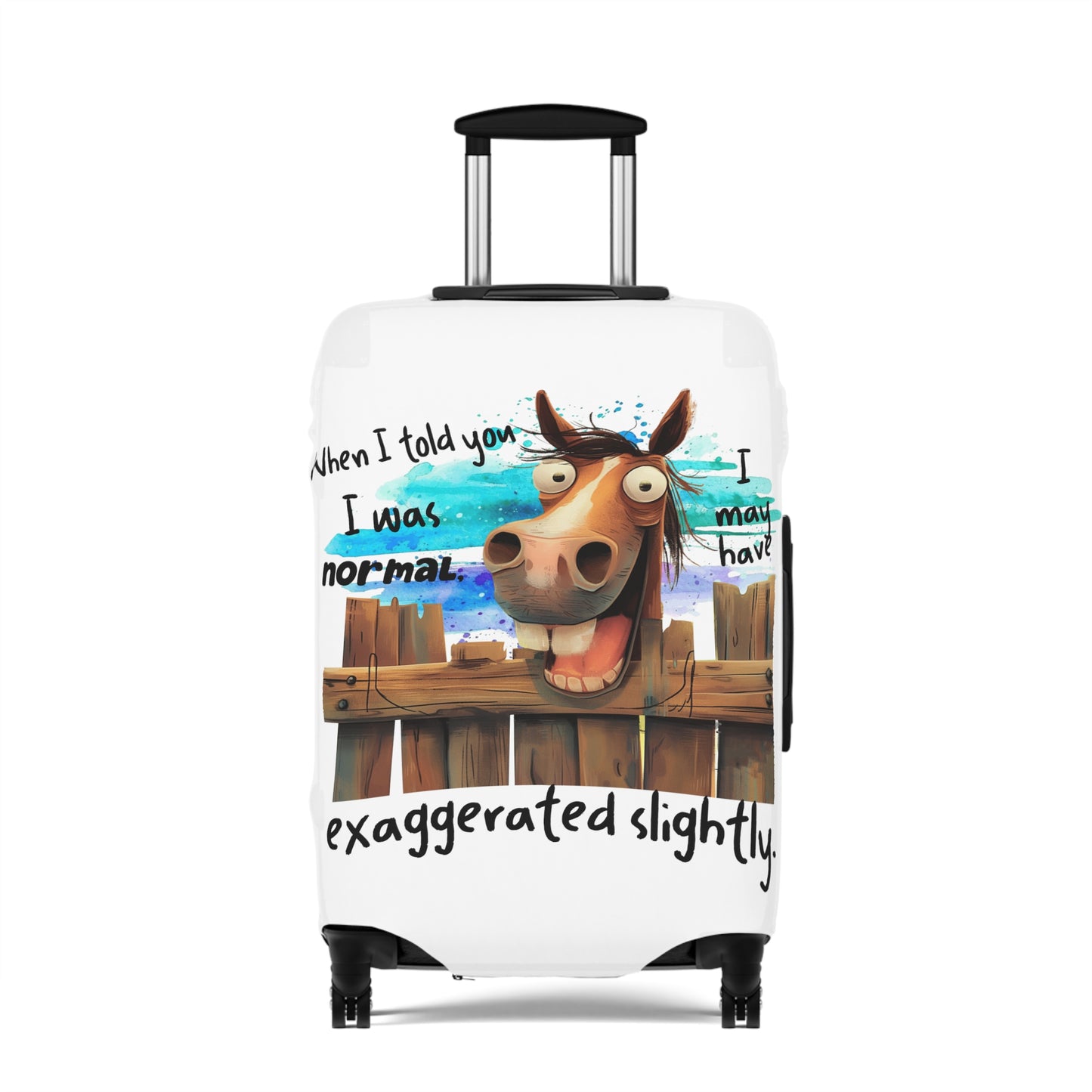 Luggage Cover, Horse, When I told You I was Normal I may have exaggerated slightly, awd-4011