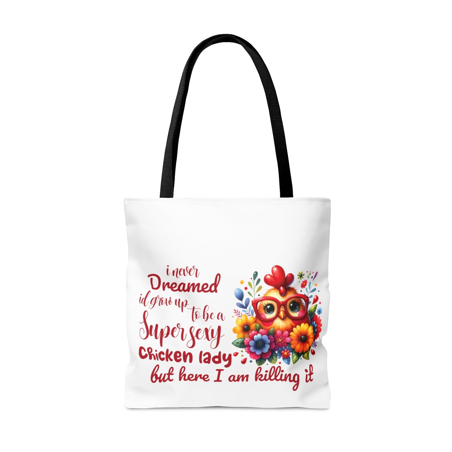 Tote Bag, Chicken, I never dreamed I would grow up to b a super sexy chicken lady