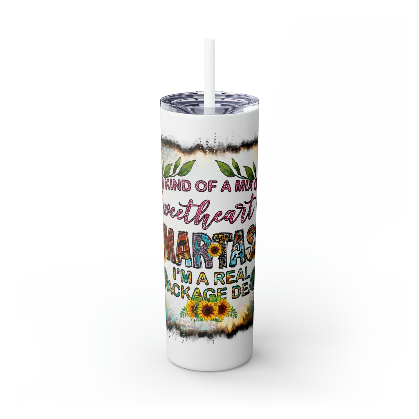 Skinny Tumbler with Straw, 20oz, Sunflowers, Western, Quote, I am kind of a mix of Sweetheart & Smartass I'm a Real Package Deal