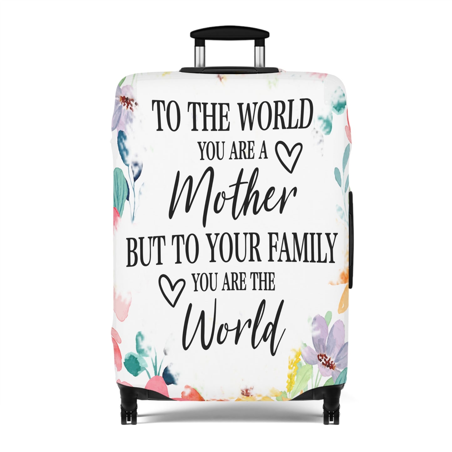 Luggage Cover, To the world you are a Mother but to your family you are the World, awd-531