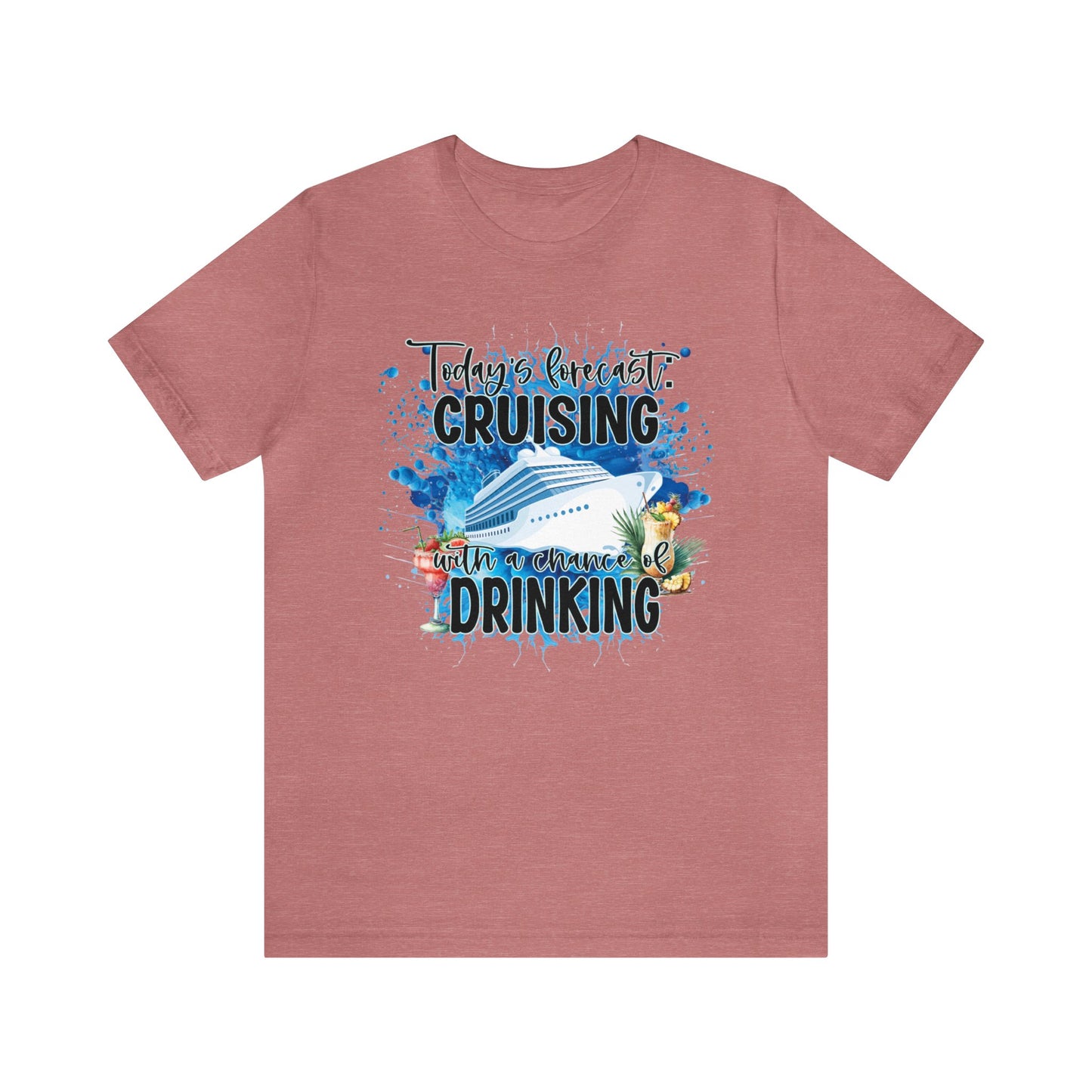 Unisex Jersey Short Sleeve Tee, Cruise Tee, Todays Forecast Cruising and A chance of Drinking, 100% Cotton, Light Fabric 142 g/m²