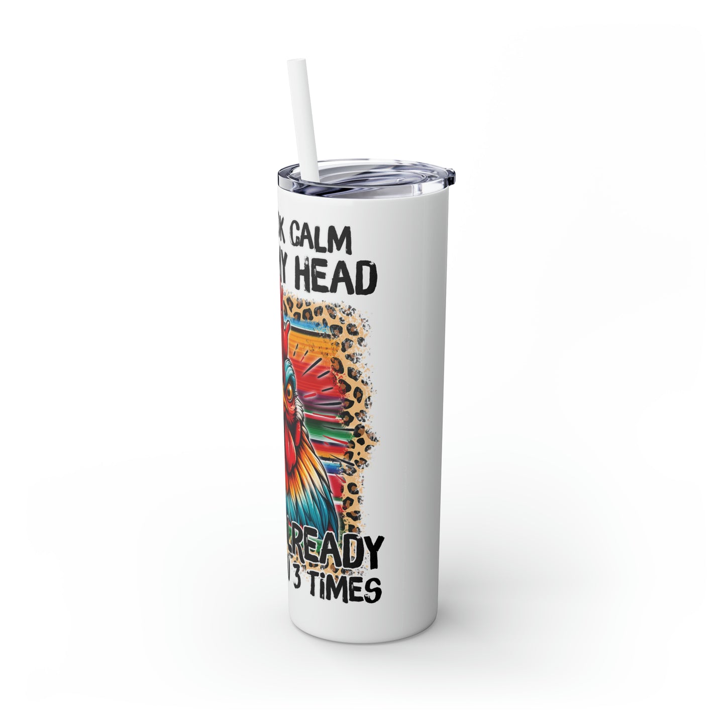 Skinny Tumbler with Straw, 20oz, I may look calm but in my head I have already pecked you 3 times