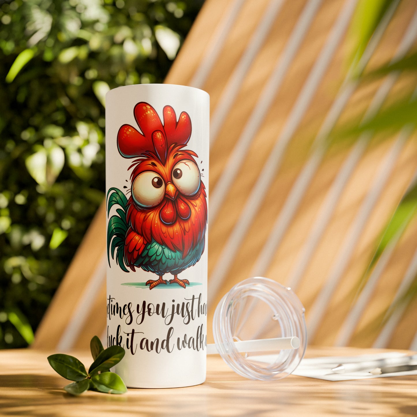 Skinny Tumbler with Straw, 20oz, Sometimes you have to say Cluck it and walk away