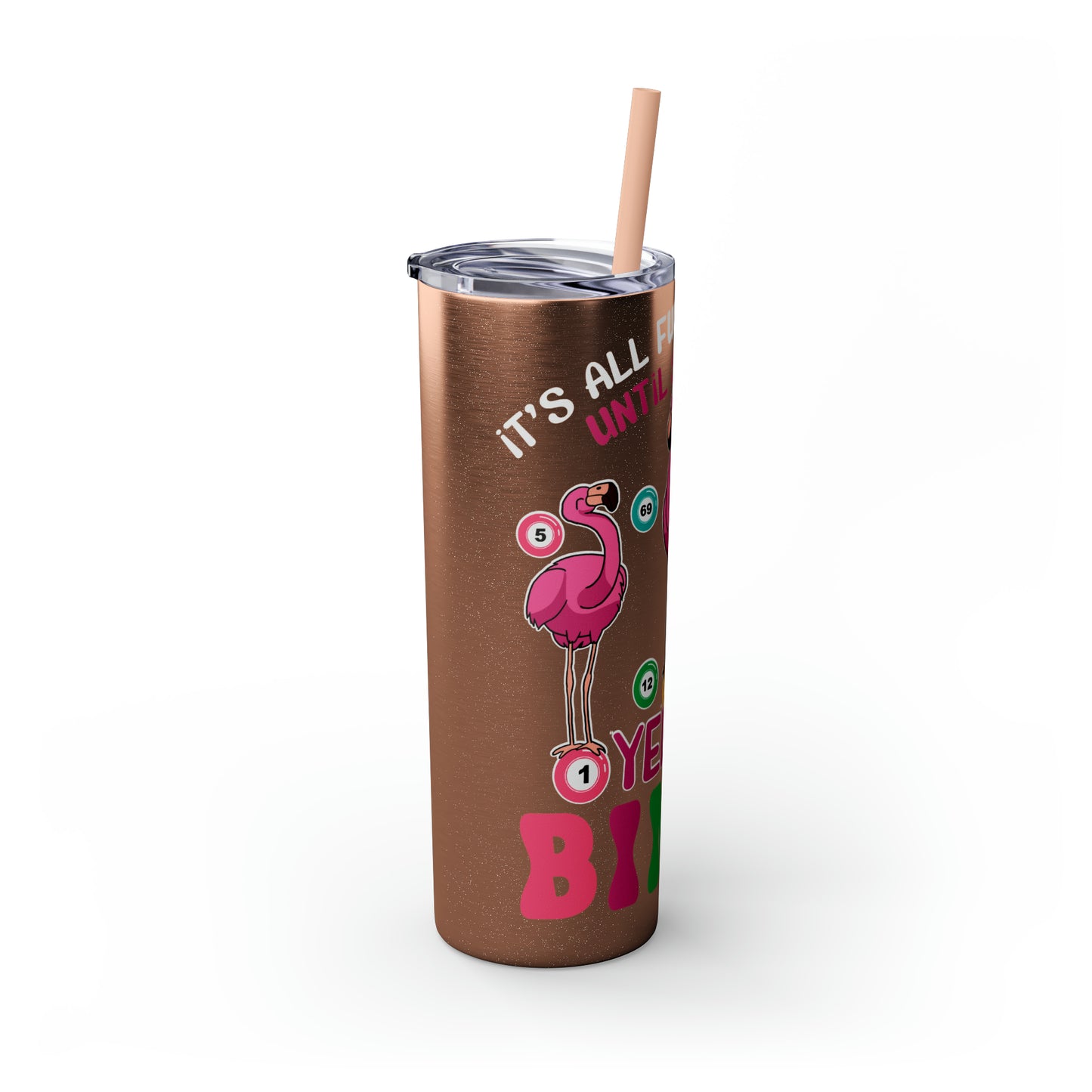 Skinny Tumbler with Straw, 20oz, It's all fun and games until someone yells Bingo