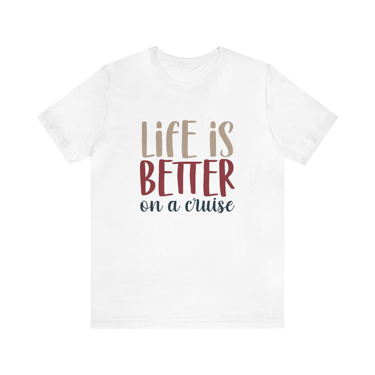 Unisex Adults Jersey Short Sleeve Tee, Cruise Tee, Life is Better on a Cruise, 100% Cotton, Light Fabric 142 g/m²