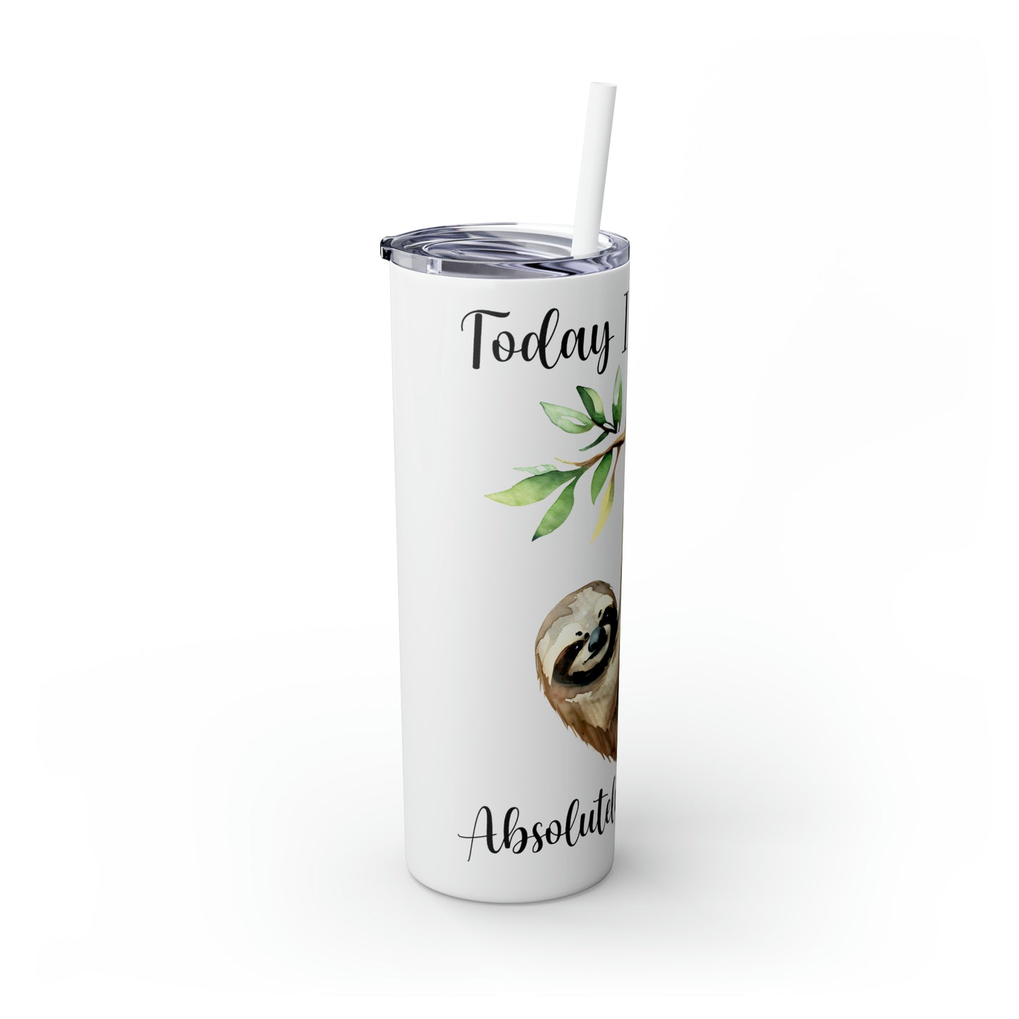 Skinny Tumbler with Straw, 20oz, Sloth, Quote, Today I will do Absolutely Nothing