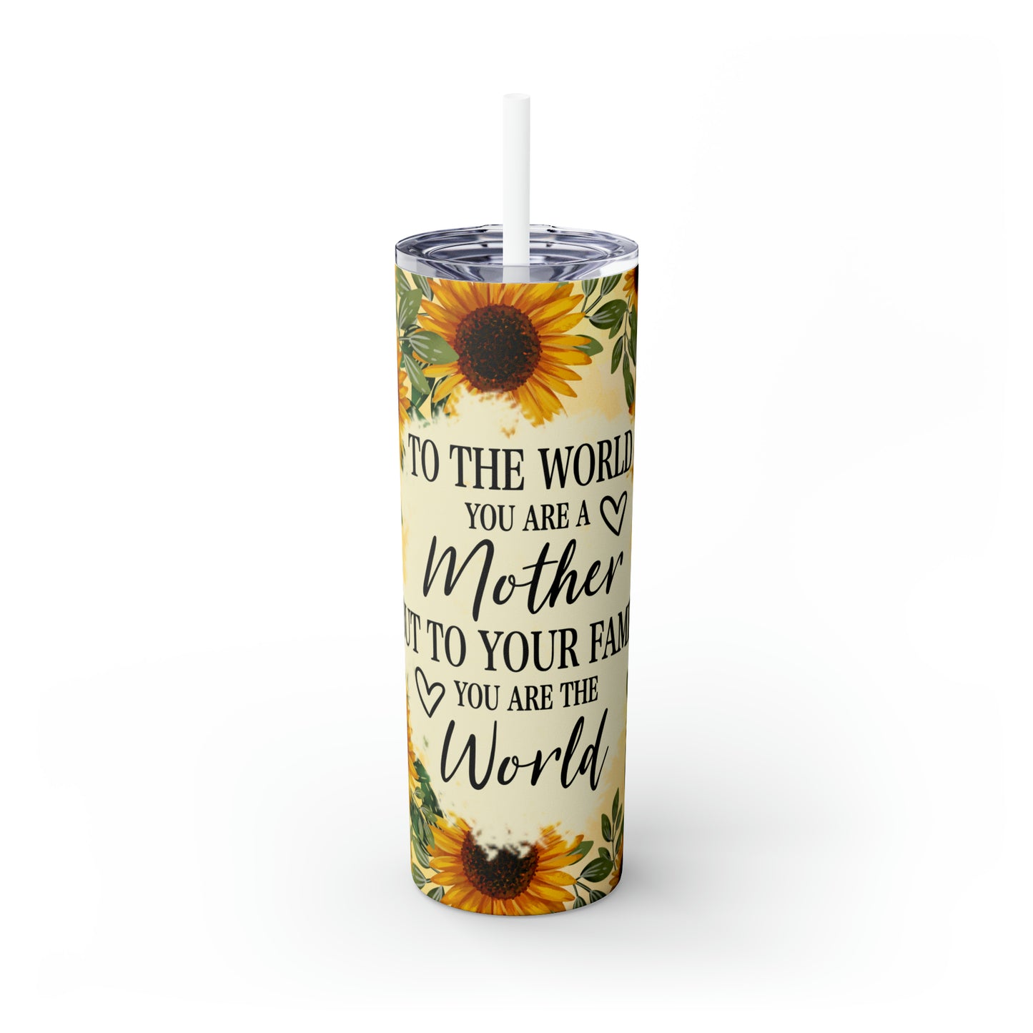 Skinny Tumbler with Straw, 20oz, Sunflower Mum Quote