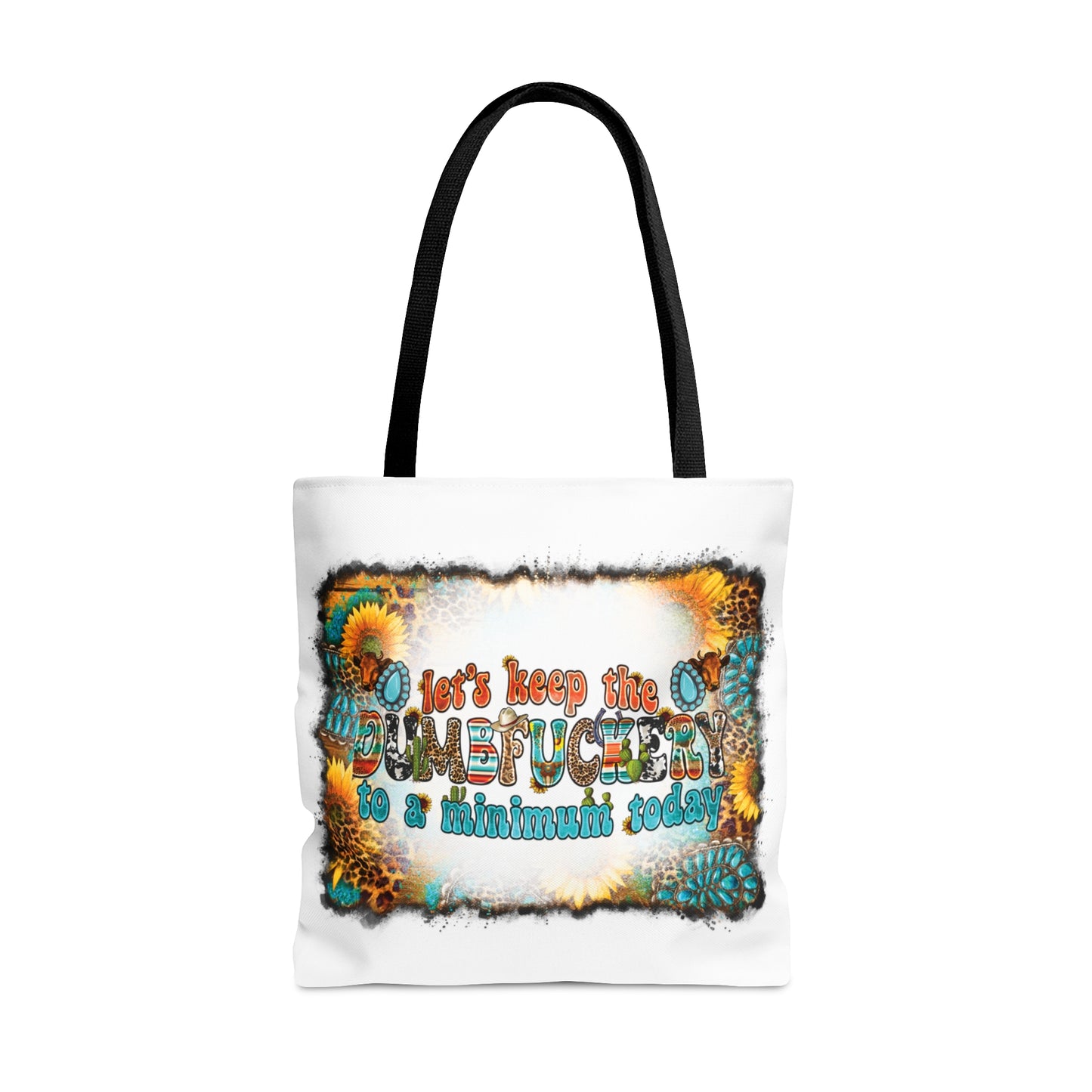 Tote Bag, Western Print, Quote Let's Keep the Dumbf**ckery to a Minimum Today