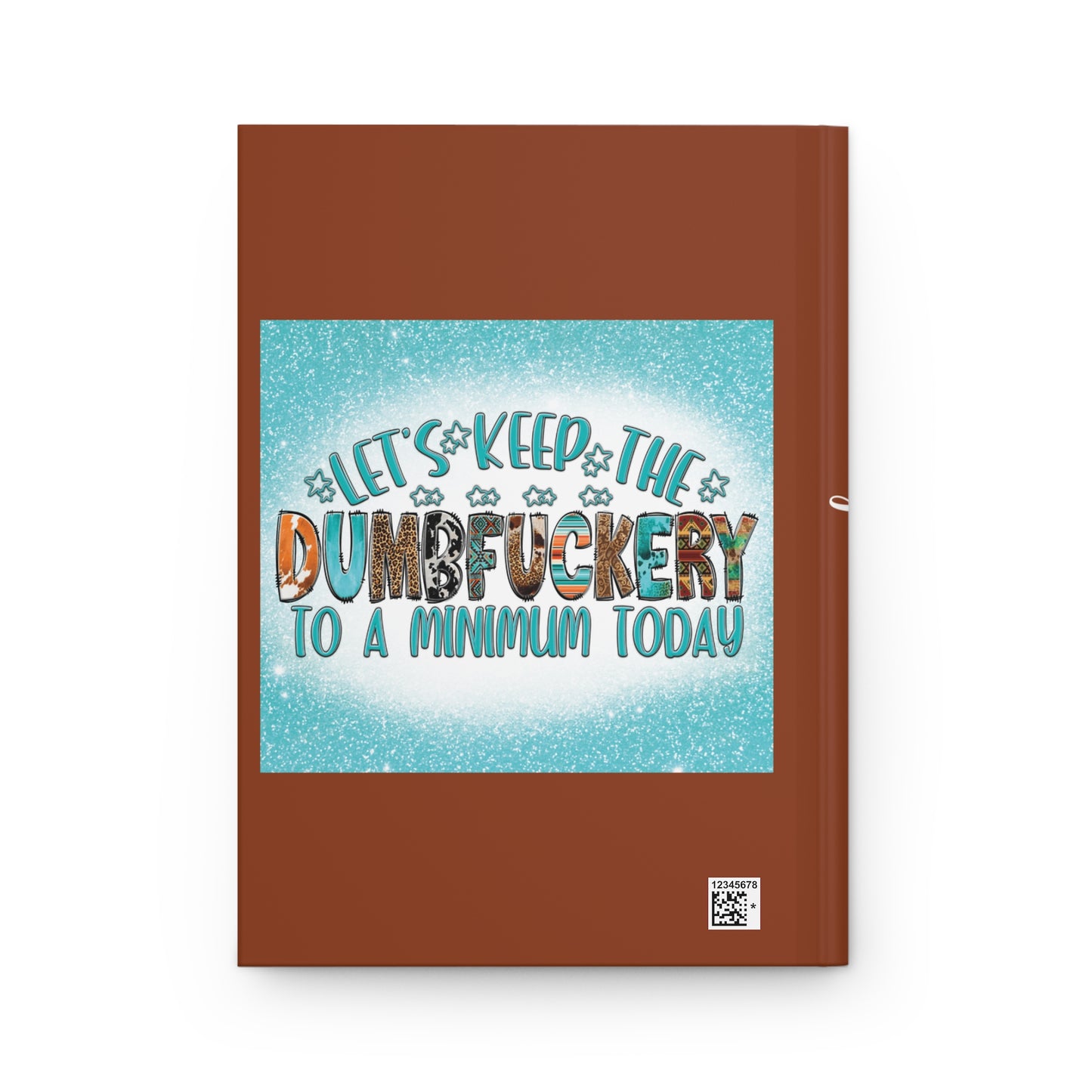 Personalised Hardcover Journal Matte, Let's Keep the Dumbf**ery to a minimum today, awd-1665