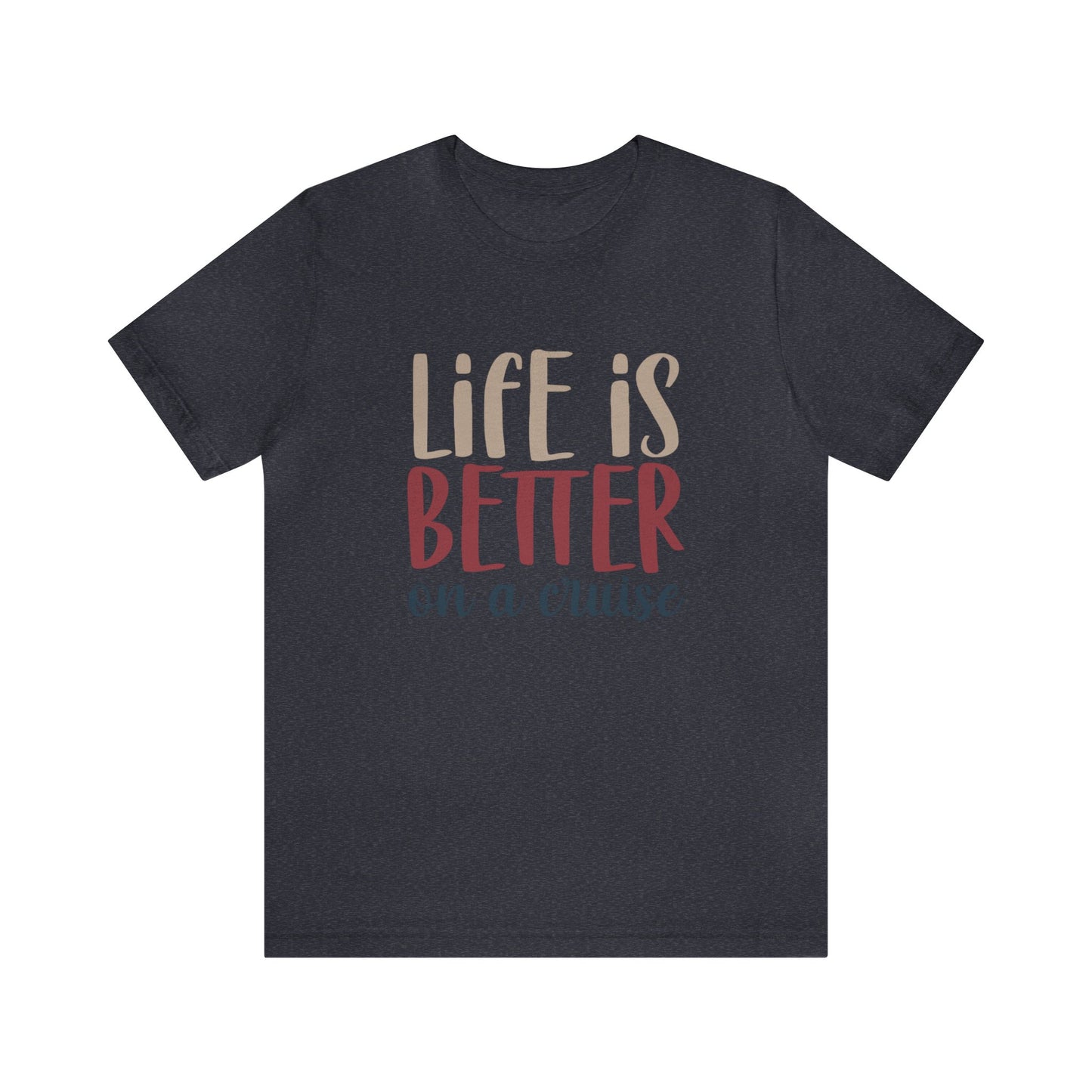 Unisex Adults Jersey Short Sleeve Tee, Cruise Tee, Life is Better on a Cruise, 100% Cotton, Light Fabric 142 g/m²