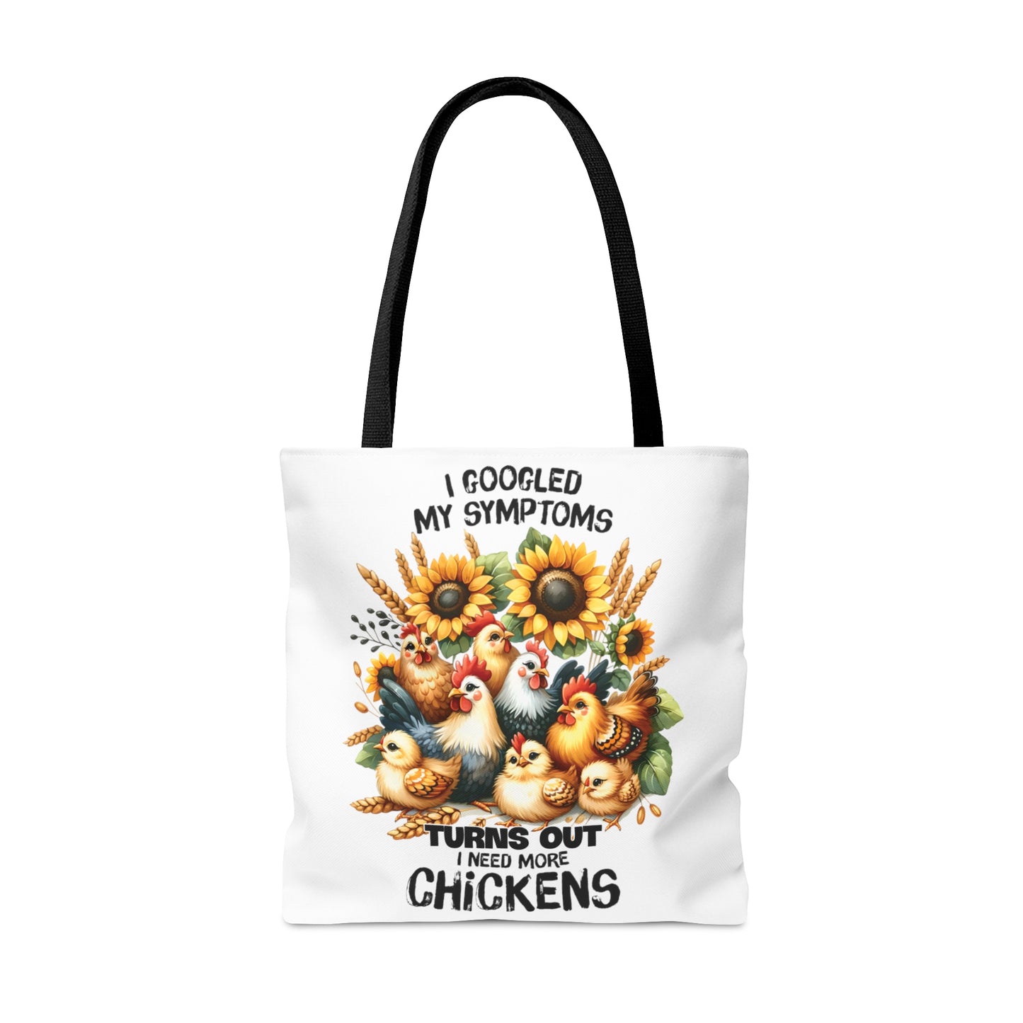 Tote Bag, Chickens Quote, I Googled my symptoms turns out I need More Chickens, Tote bag awd-1257