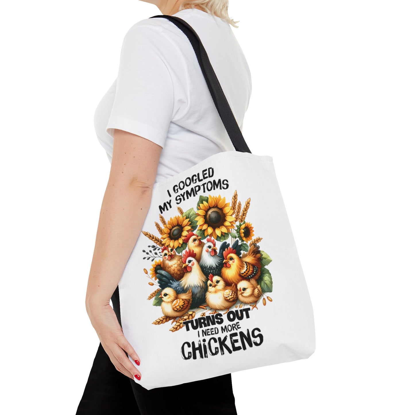 Tote Bag, Chickens Quote, I Googled my symptoms turns out I need More Chickens, Tote bag awd-1257