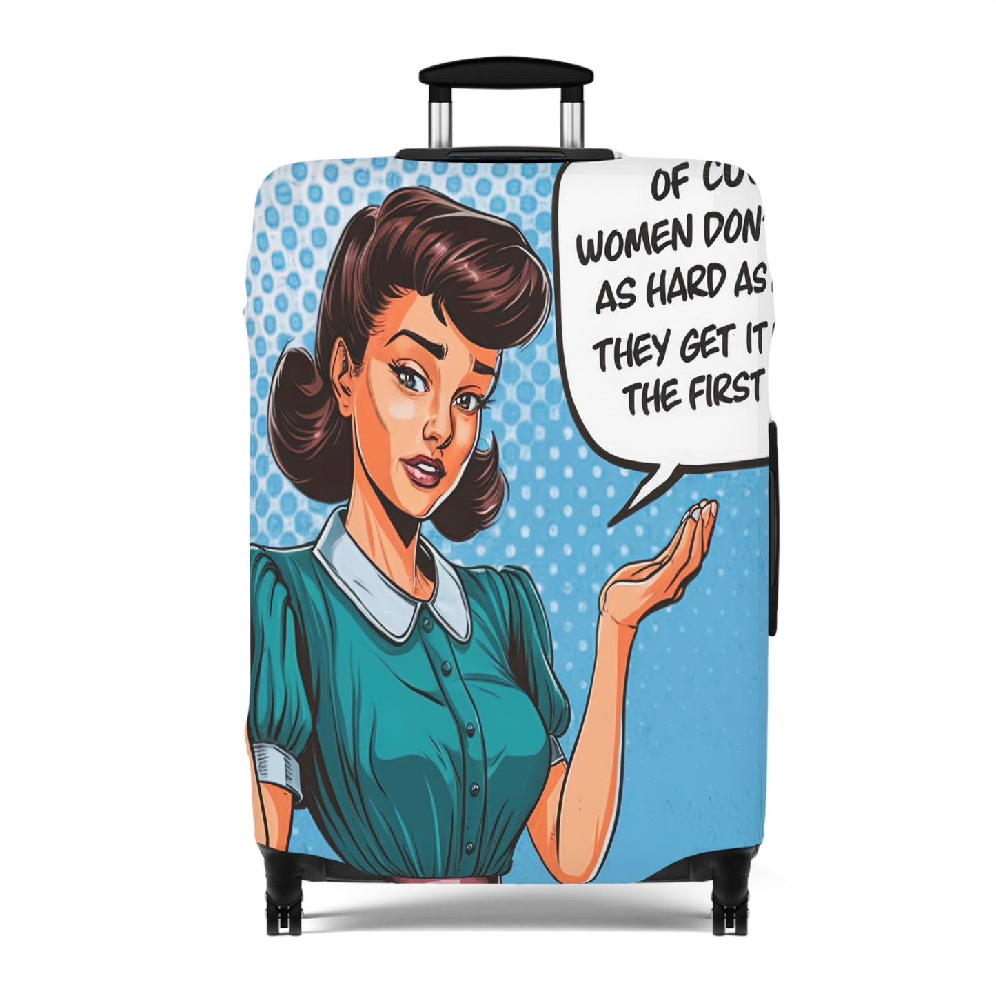 Luggage Cover, Funny Quote, Of course women don't work as hard as men we get it right the first time, awd-1680