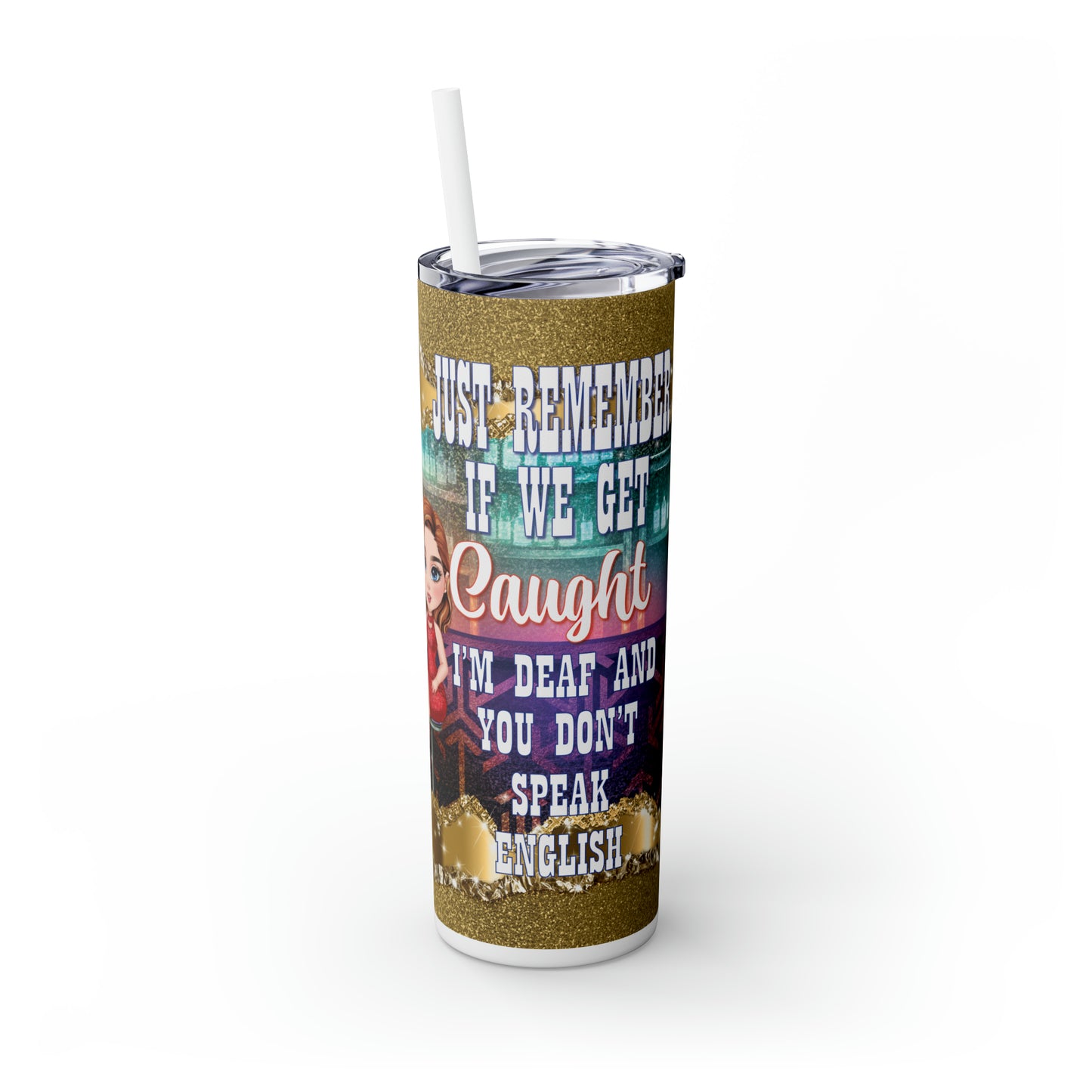 Skinny Tumbler with Straw, 20oz Bar, Personalized, If We Get Caught