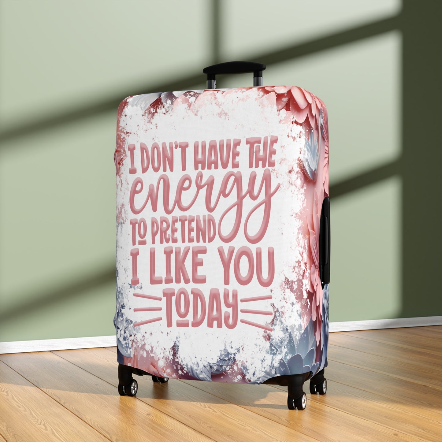 Luggage Cover, I don't have the energy to pretend I like you today, awd-1688