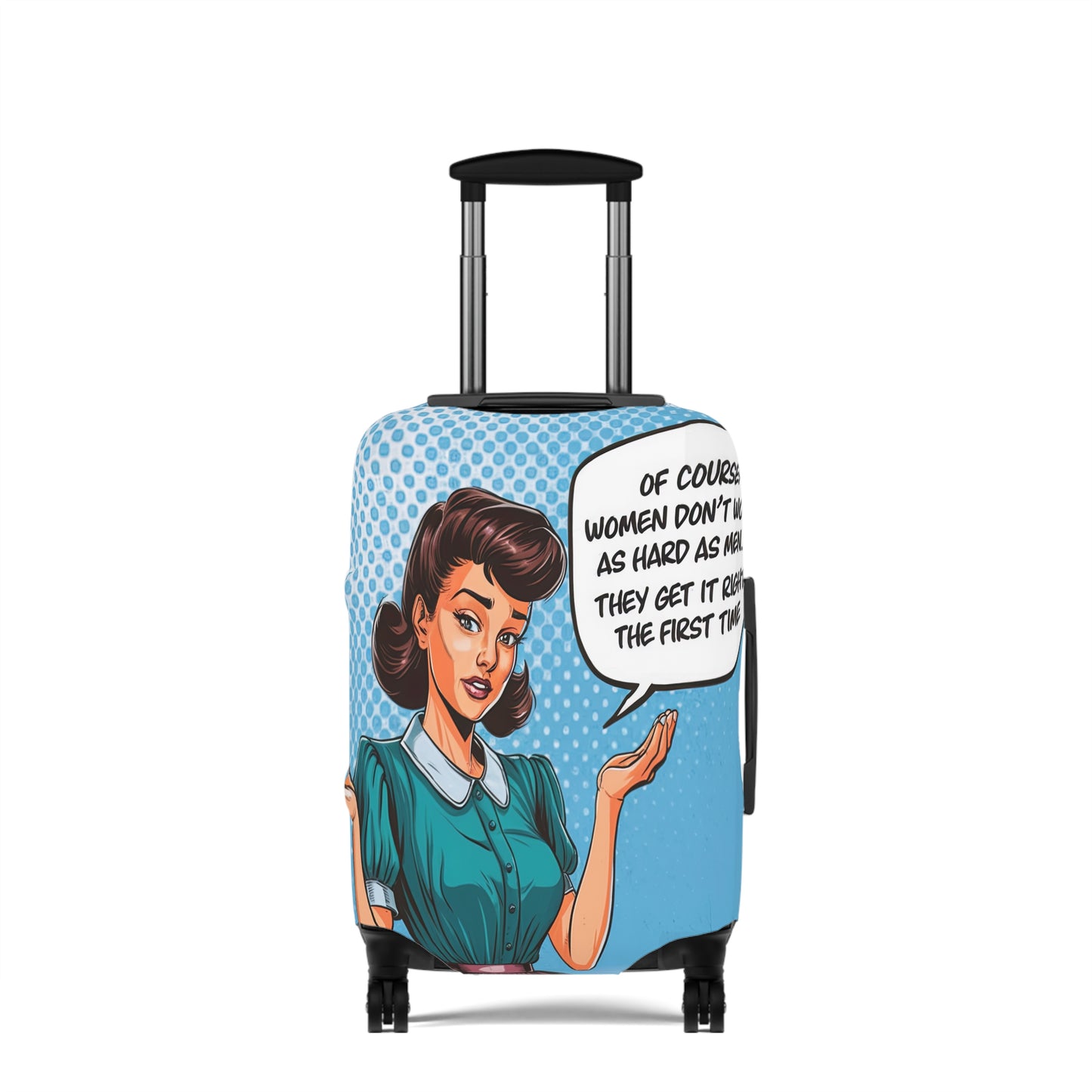 Luggage Cover, Funny Quote, Of course women don't work as hard as men we get it right the first time, awd-1680