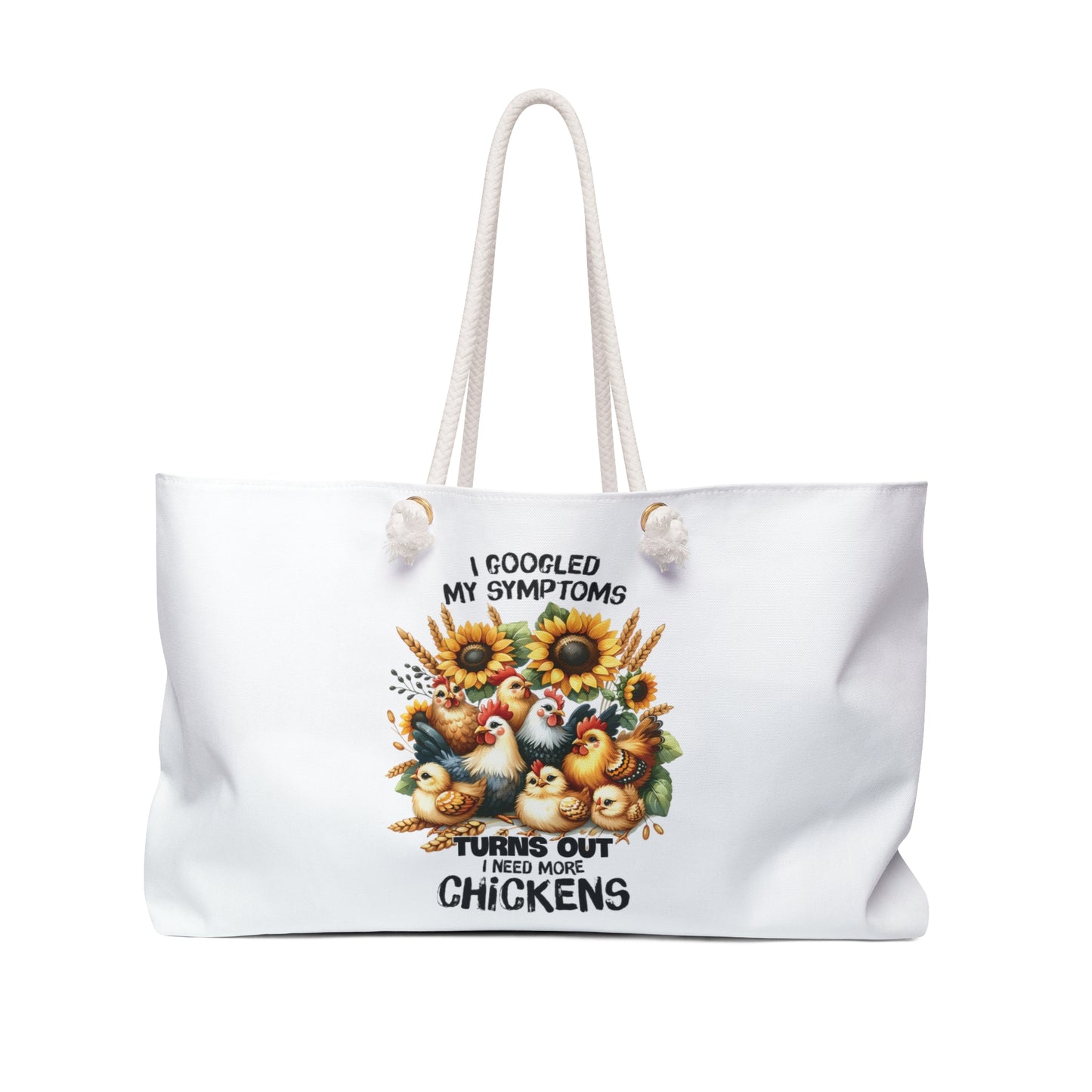 Personalised/Non-Personalised Weekender Bag, Chickens, Funny Quote, I Googled My Symptoms Turns Out I need more Chickens, Large Weekender Bag, Beach Bag, Book Bag