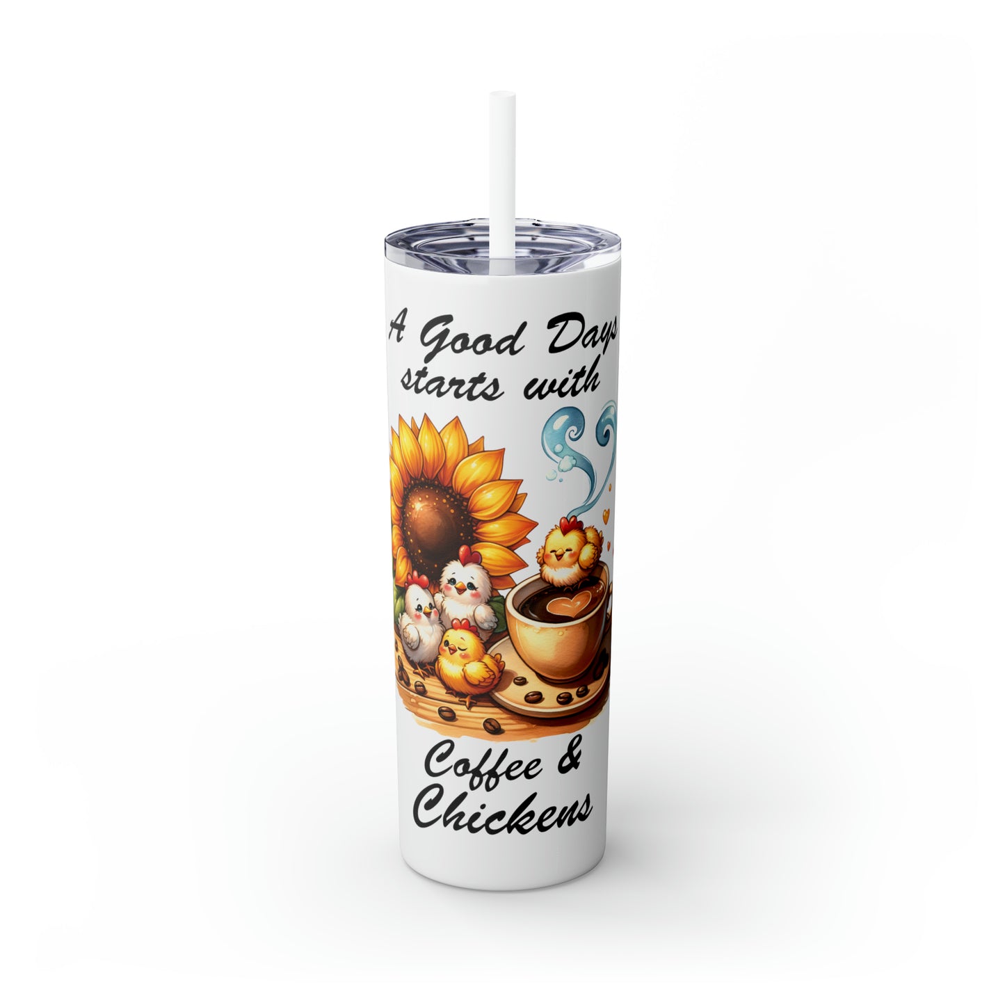 Skinny Tumbler with Straw, 20oz, A Good Day Starts with Coffee and Chickens awd-1258