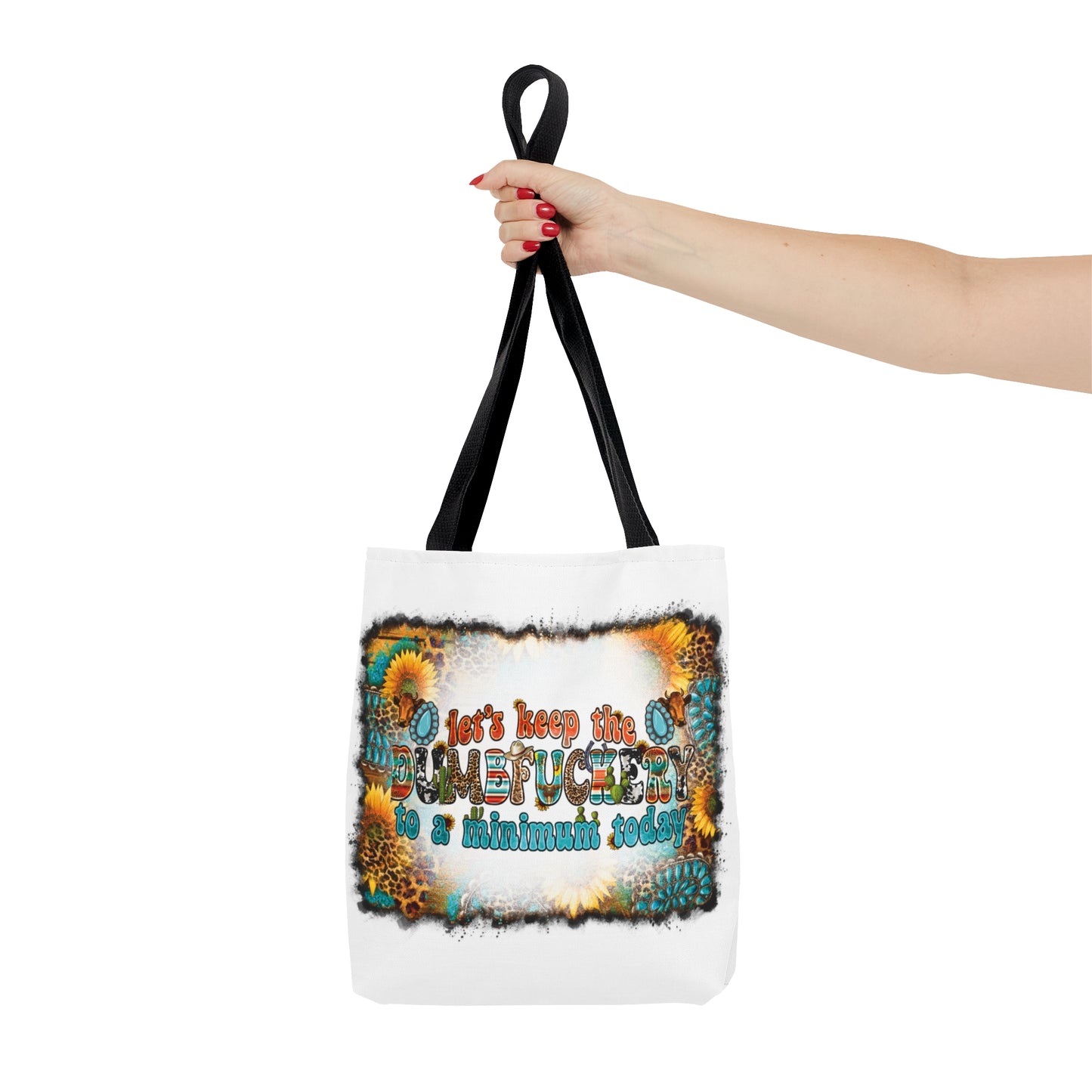 Tote Bag, Western Print, Quote Let's Keep the Dumbf**ckery to a Minimum Today