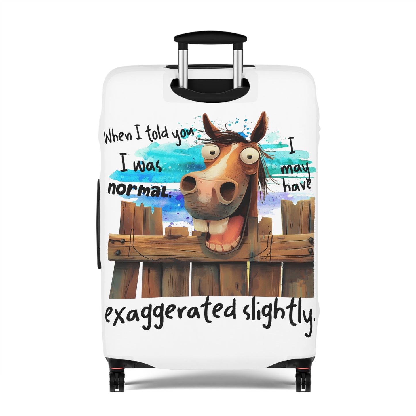 Luggage Cover, Horse, When I told You I was Normal I may have exaggerated slightly, awd-4011