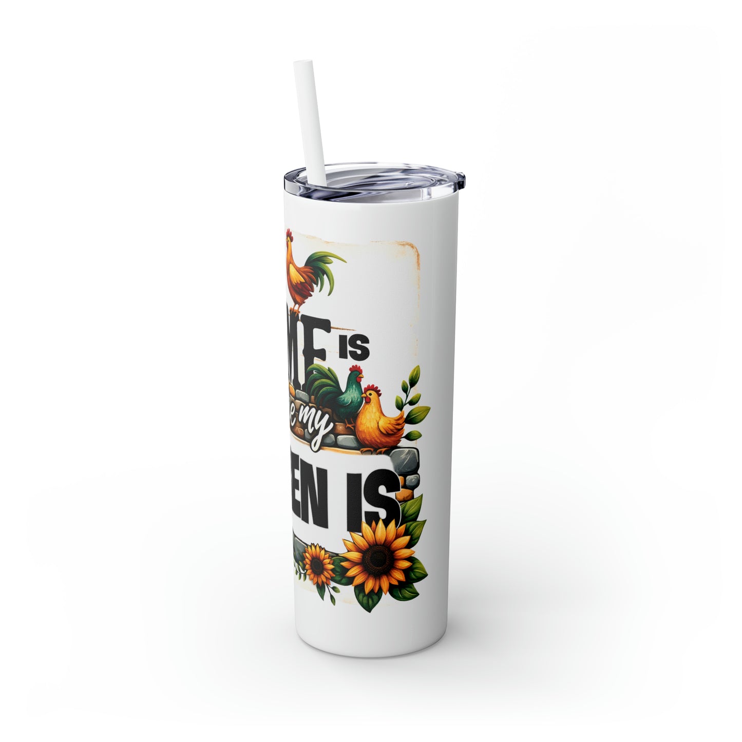 Skinny Tumbler with Straw, 20oz, Home is where my Chicken is, awd-1261