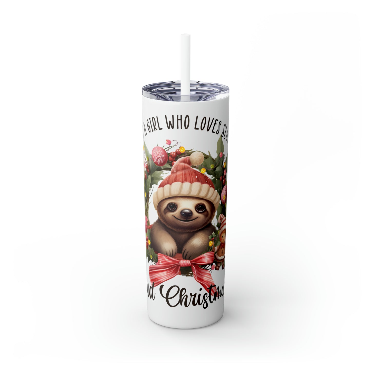 Skinny Tumbler with Straw, 20oz, Christmas, Sloth, Just a Girl Who Loves Sloths and Christmas, awd-817