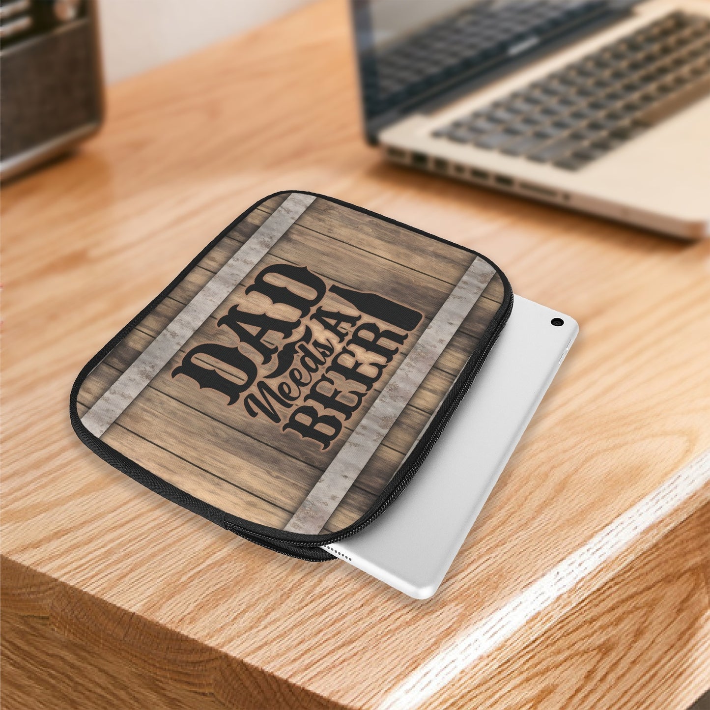 Tablet Sleeve - Dad needs a Beer, awd-572