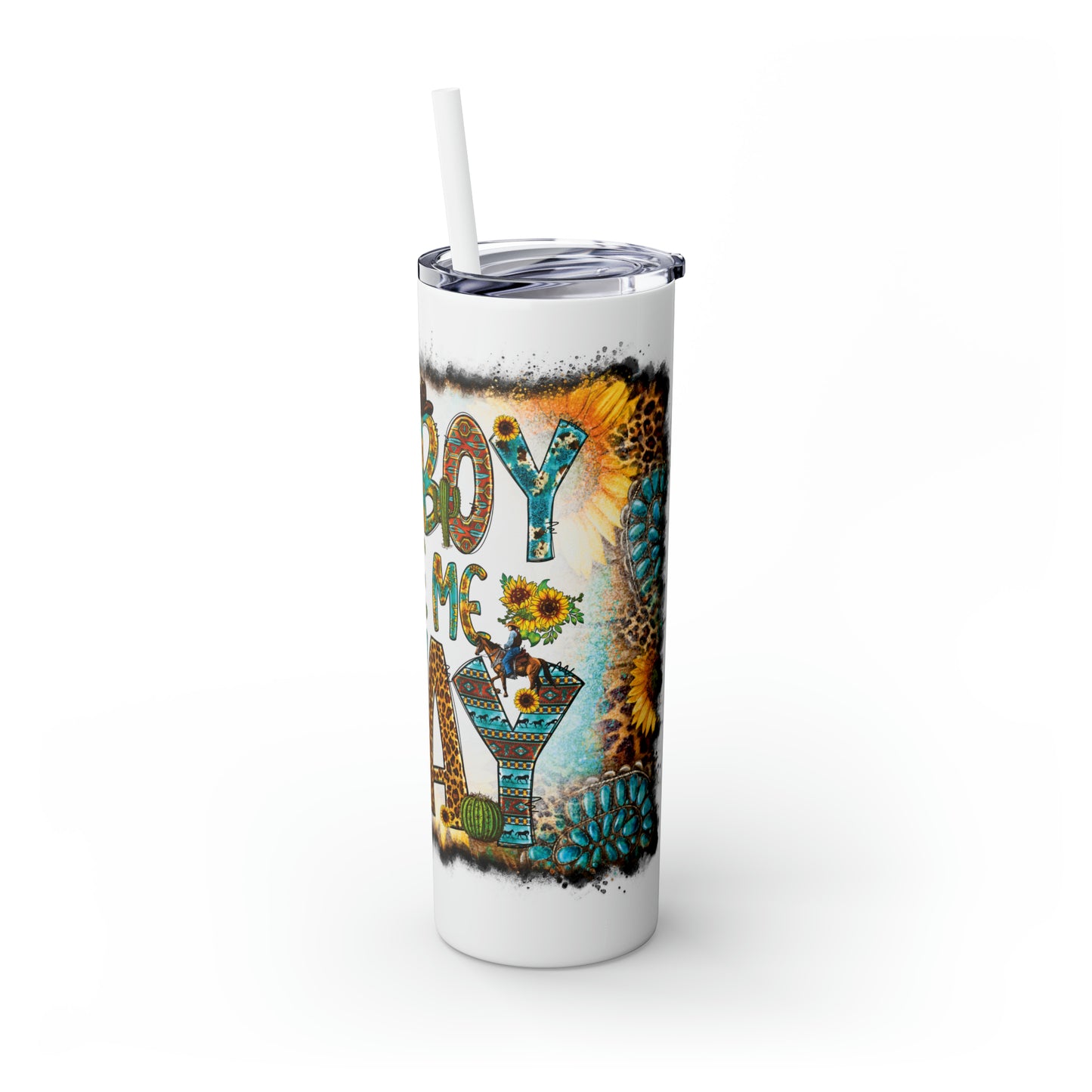 Skinny Tumbler with Straw, 20oz, Sunflowers, Western, Quote, Cowboy Take Me Away