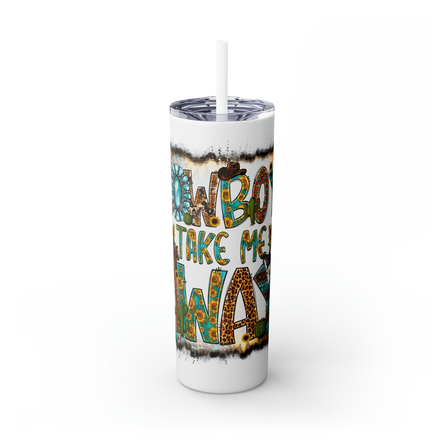 Skinny Tumbler with Straw, 20oz, Sunflowers, Western, Quote, Cowboy Take Me Away