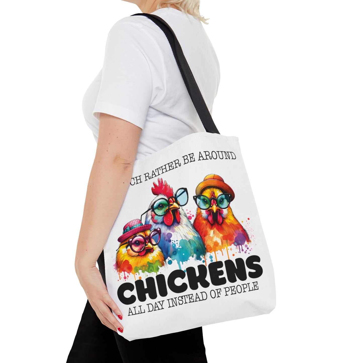 Tote Bag, Chicken, I would much rather be around Chickens