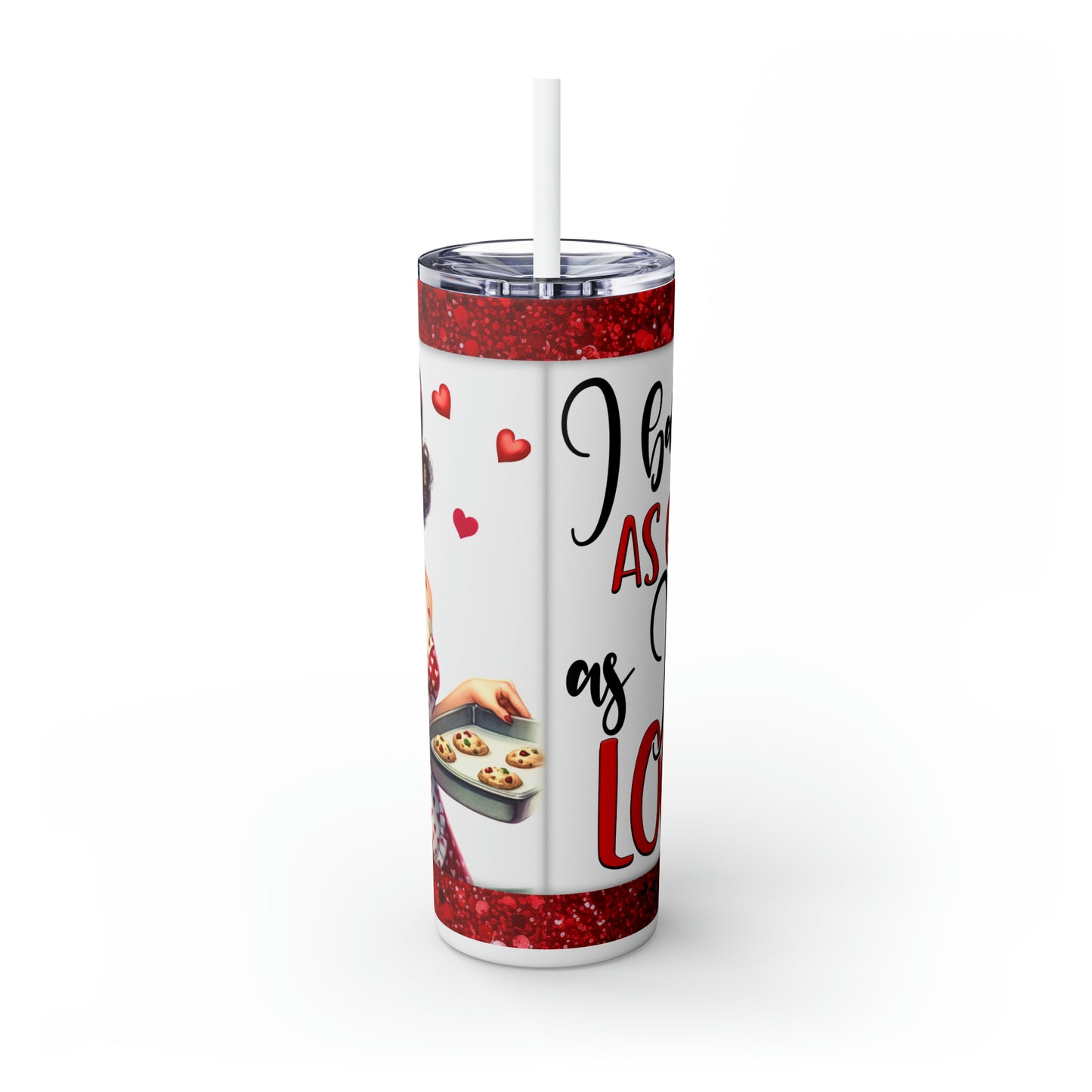 Skinny Tumbler with Straw, 20oz, Retro, I bake as good as I look