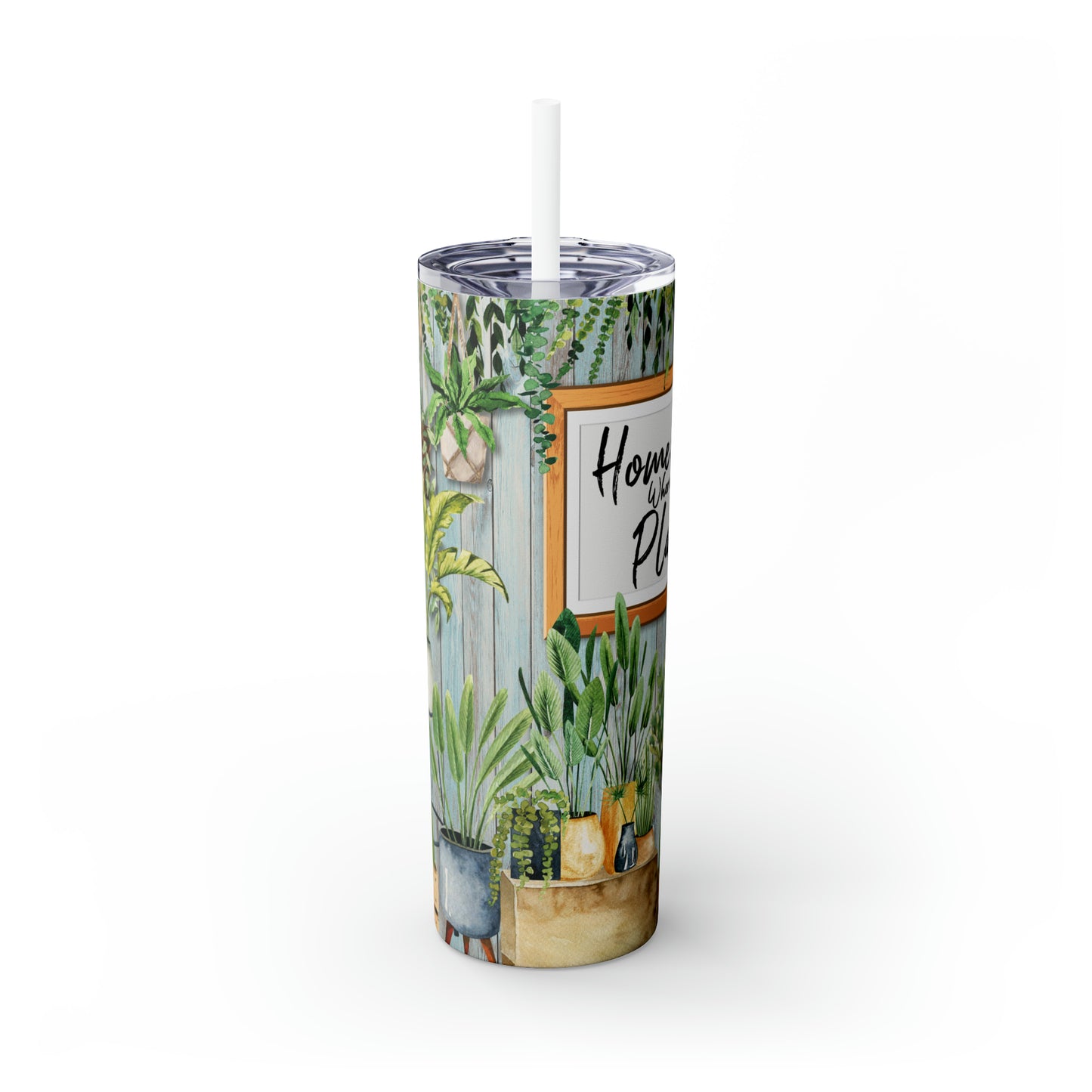 Skinny Tumbler with Straw, 20oz, Home is where the Plants are, awd-024