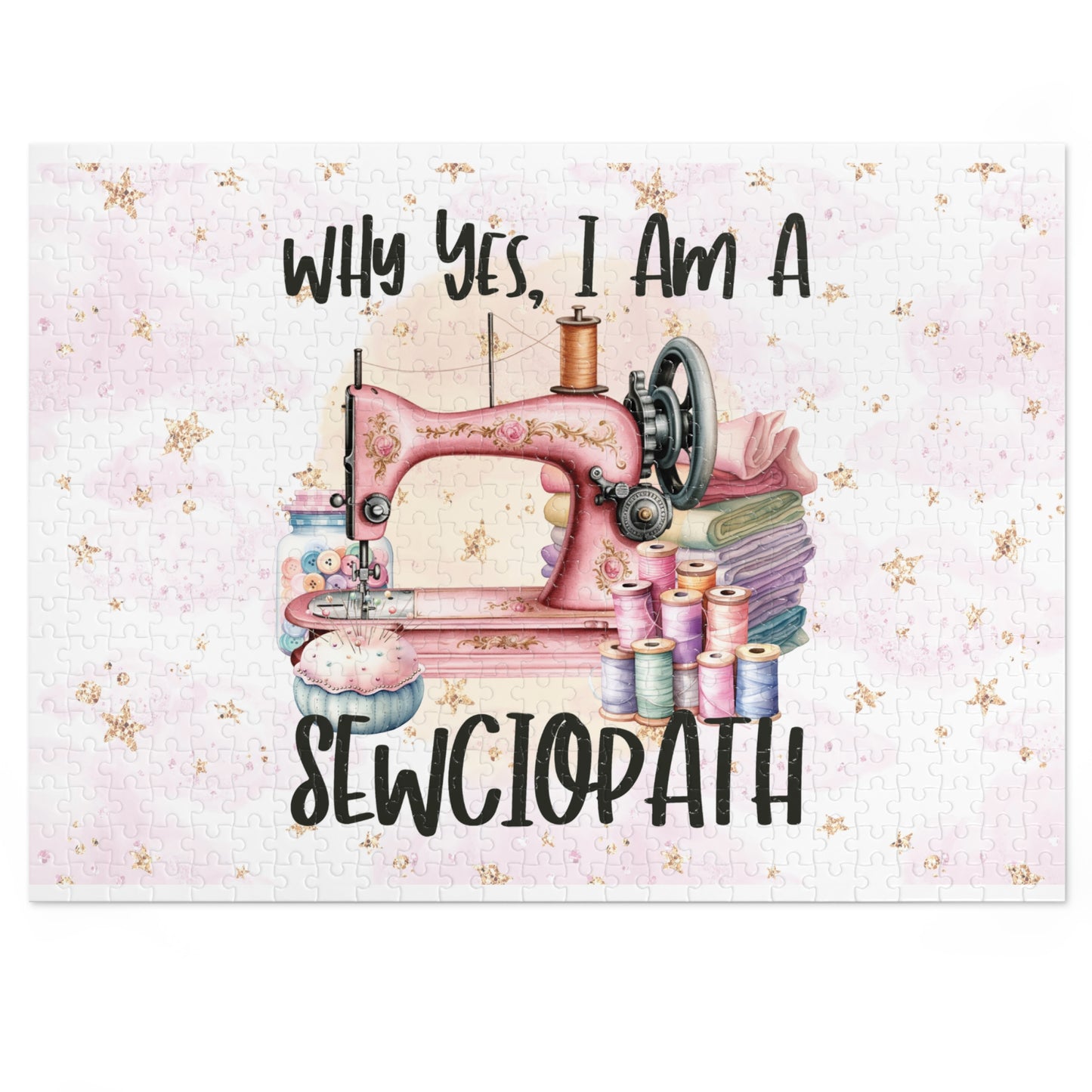 Jigsaw Puzzle, Sewing, Why yes I am a sewciopath, Personalised/Non-Personalised (30, 110, 252, 500,1000-Piece)