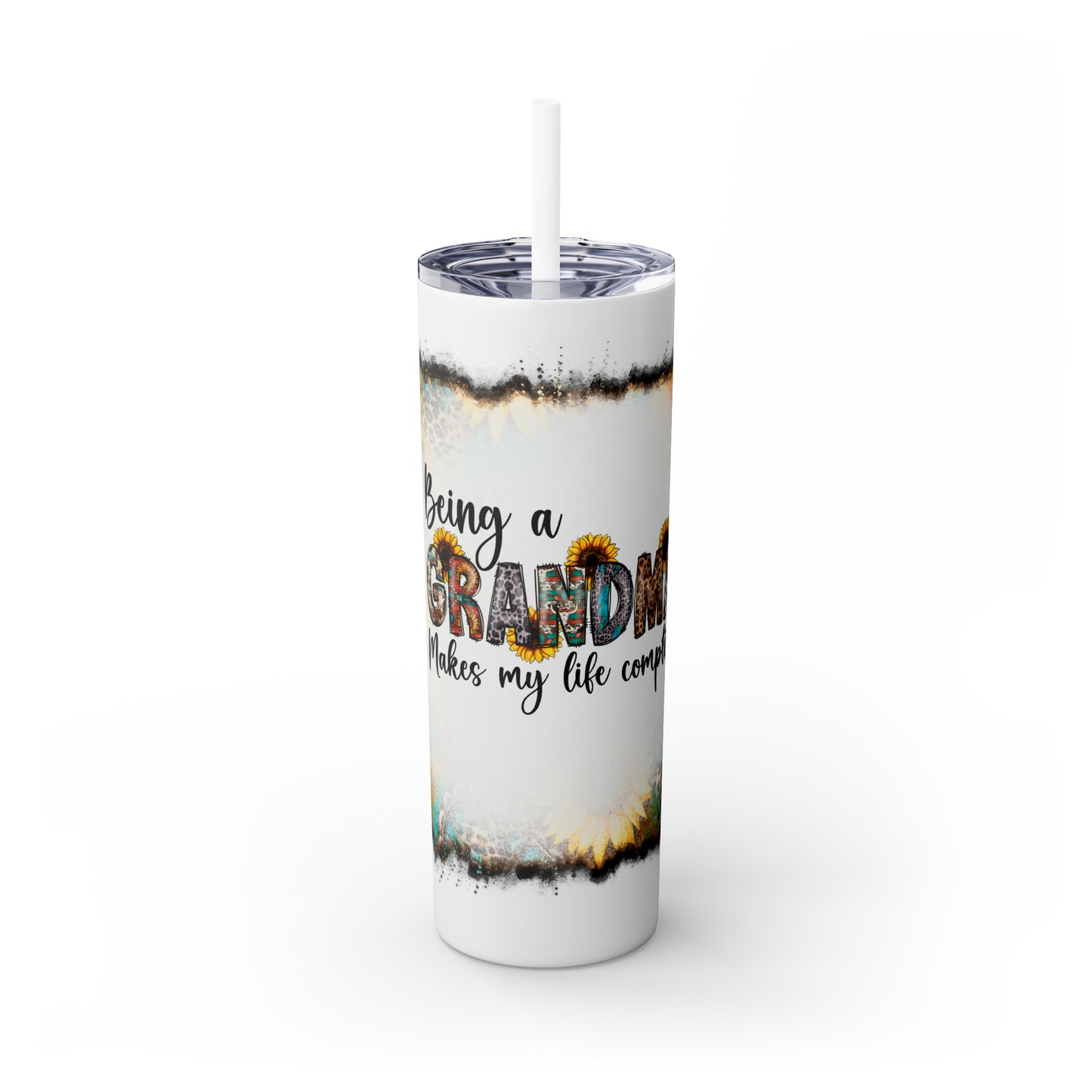 Skinny Tumbler with Straw, 20oz, Sunflowers, Western, Quote, Being a Grandma Makes my Life Complete