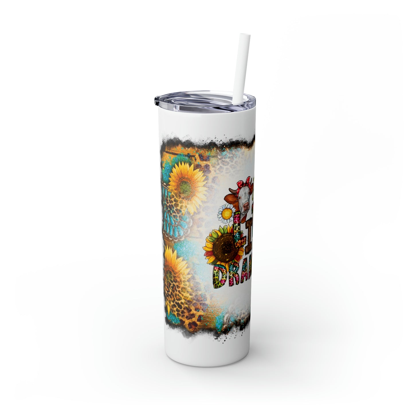 Skinny Tumbler with Straw, 20oz, Sunflowers, Western, Quote, Just A Little Dramatic