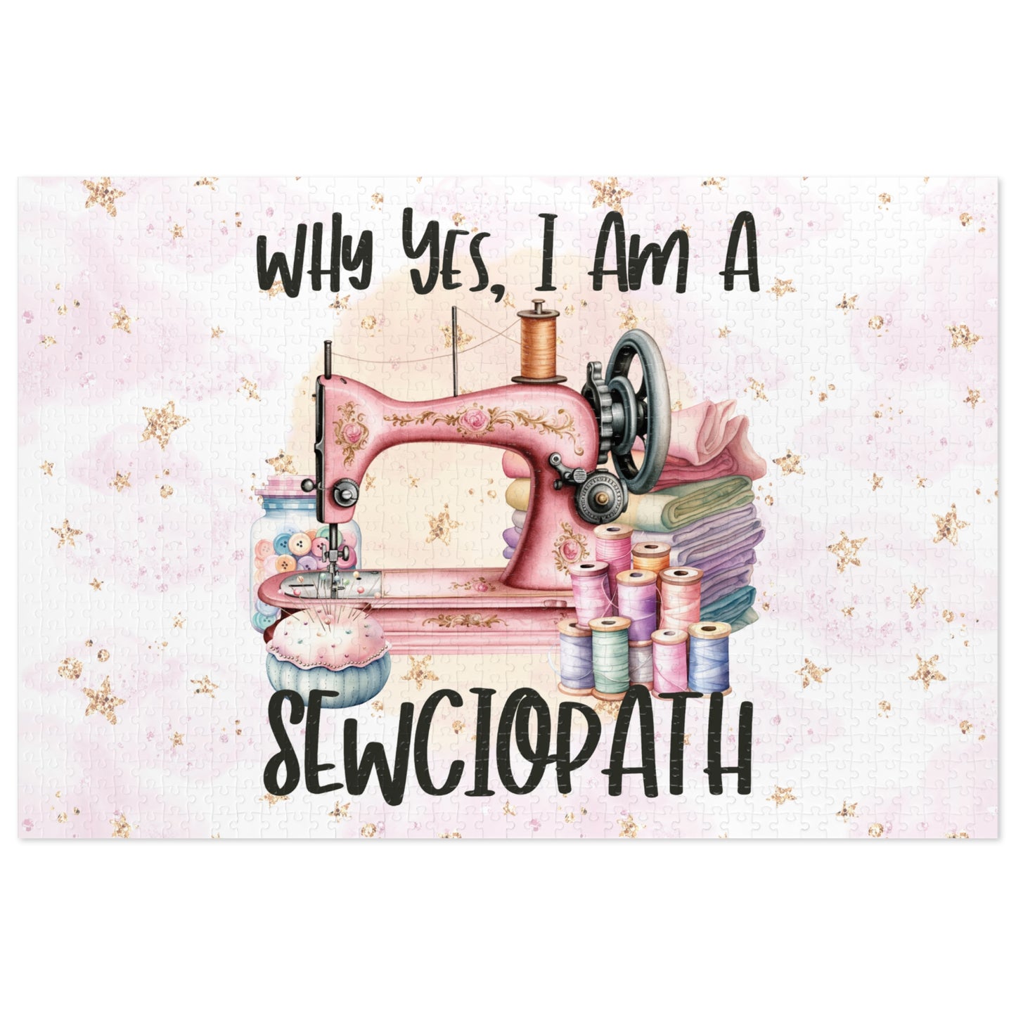 Jigsaw Puzzle, Sewing, Why yes I am a sewciopath, Personalised/Non-Personalised (30, 110, 252, 500,1000-Piece)