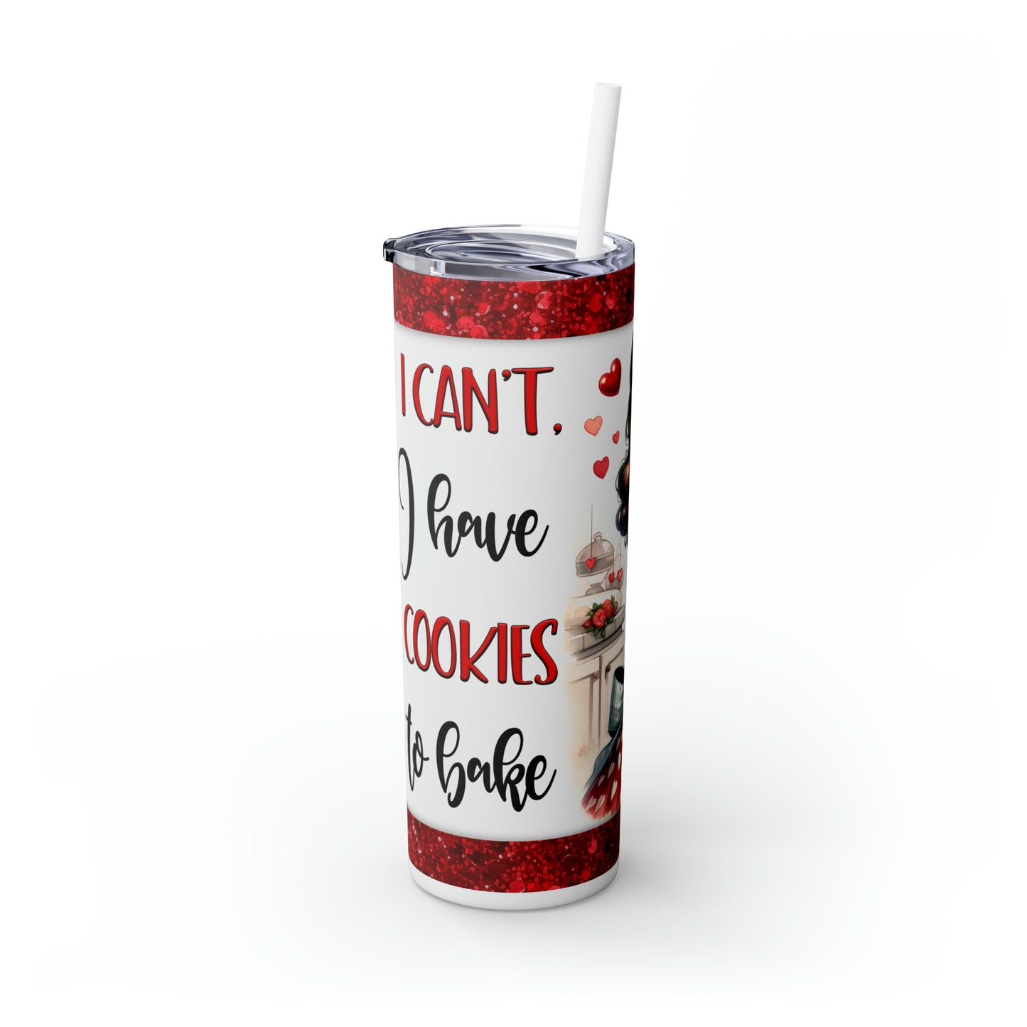 Skinny Tumbler with Straw, 20oz, Retro, I can't I have Cookies to Bake