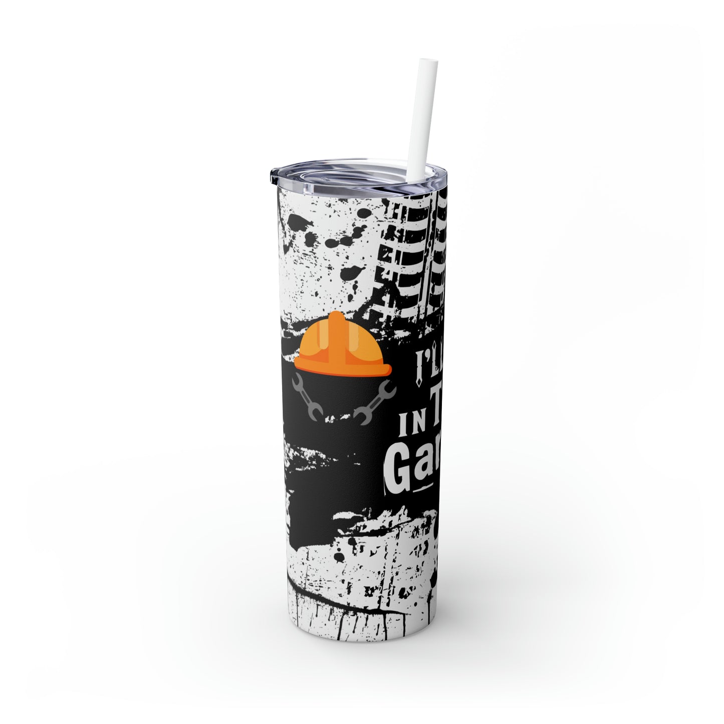 Skinny Tumbler with Straw, 20oz, I Will be in the Garage