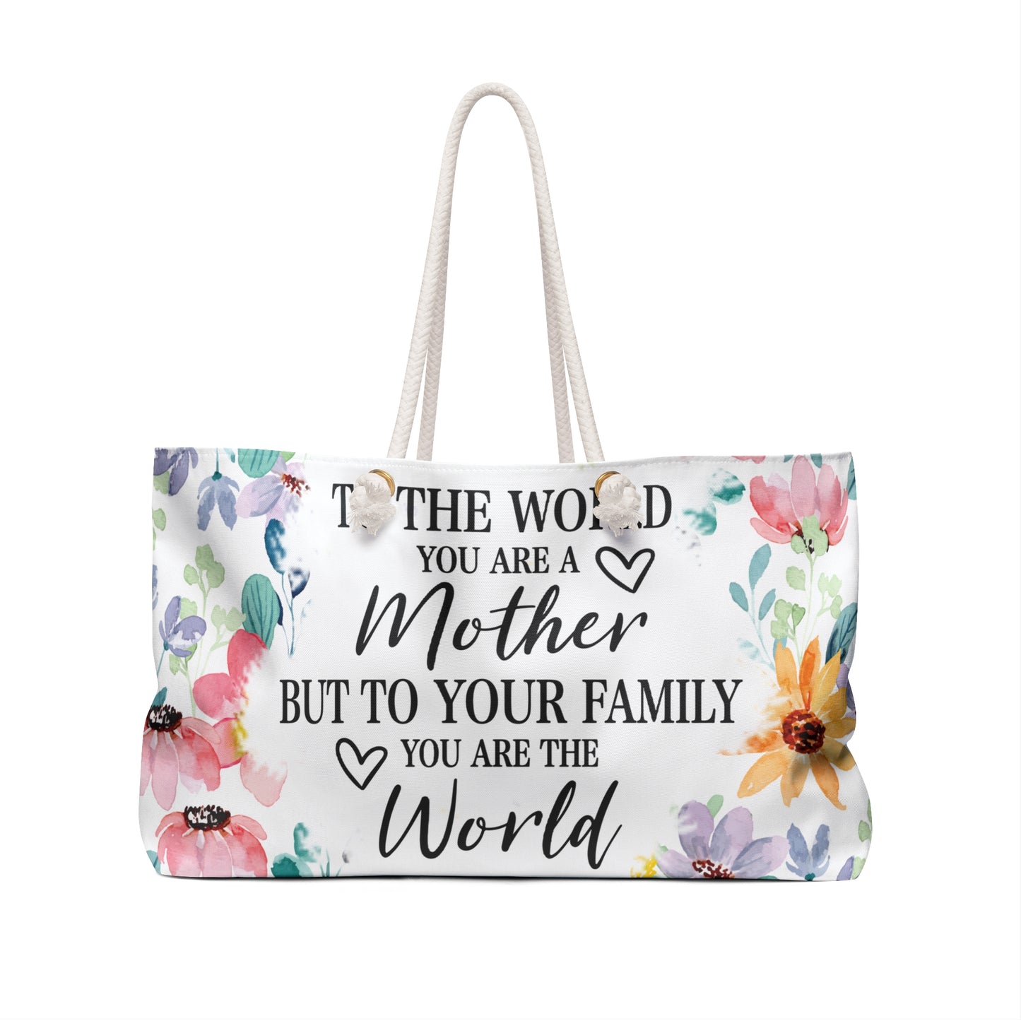 Personalised/Non-Personalised Weekender Bag, Floral, To The World you are a Mother but to your Family you are the World, Large Weekender Bag, Beach Bag, Book Bag